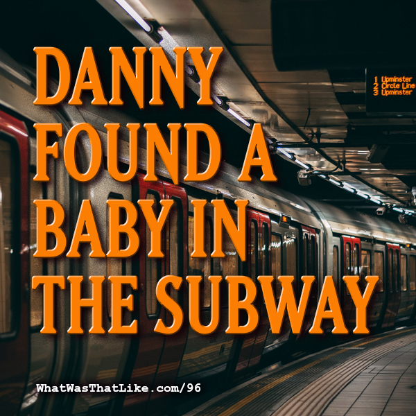 96: Danny found a baby in the subway