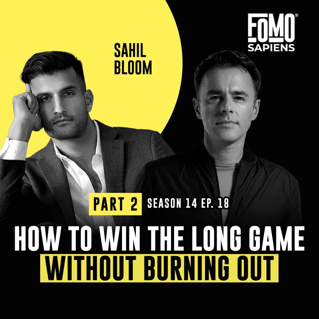 S14 E18 Sahil Bloom on How to Win the Long Game Without Burning Out - Part 2 S14 E18 Sahil Bloom on How to Win the Long Game Without Burning Out - Part 2