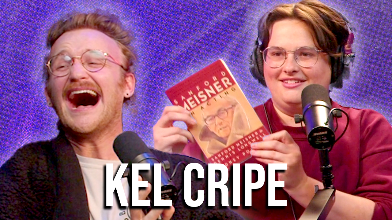 Kel Cripe Teaches Us Acting