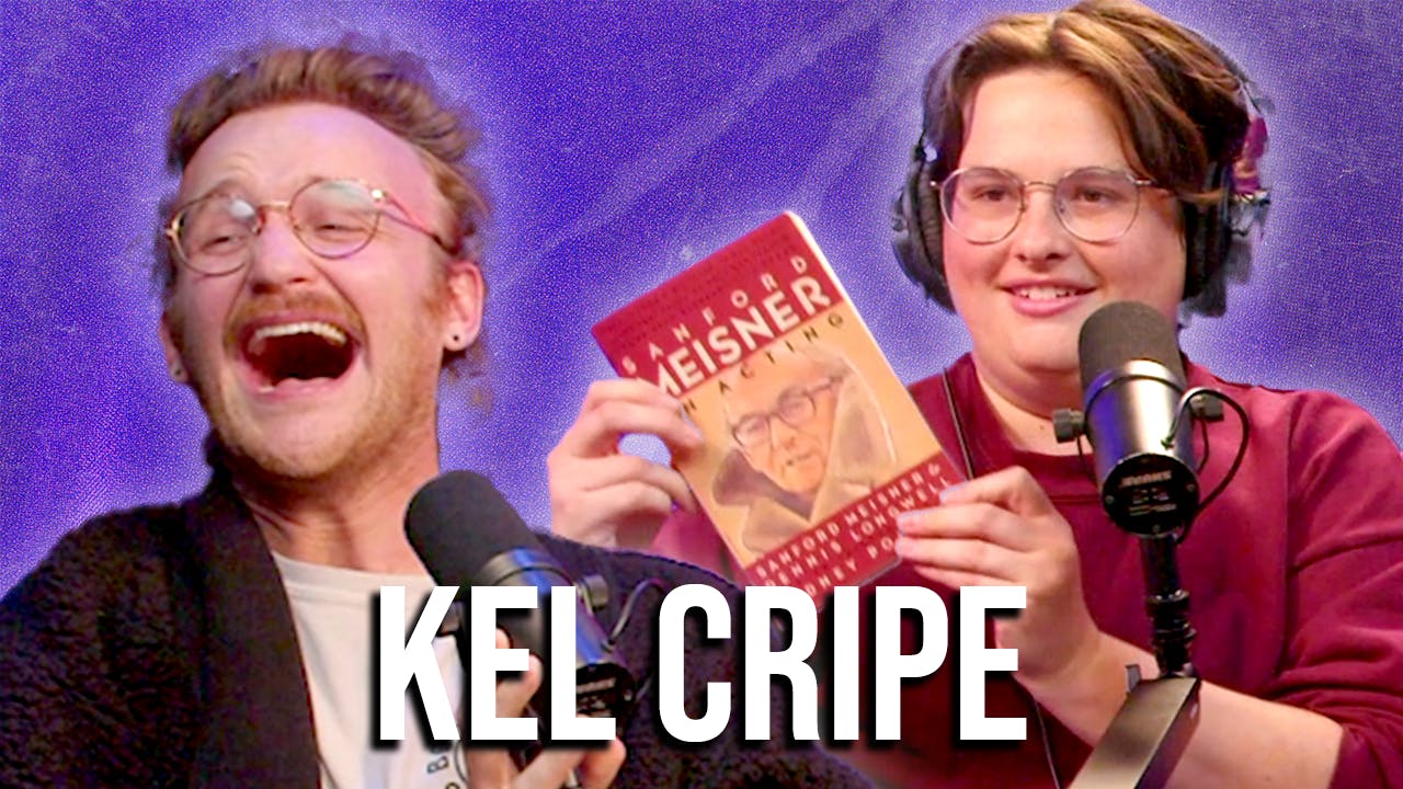 Kel Cripe Teaches Us Acting Kel Cripe Teaches Us Acting