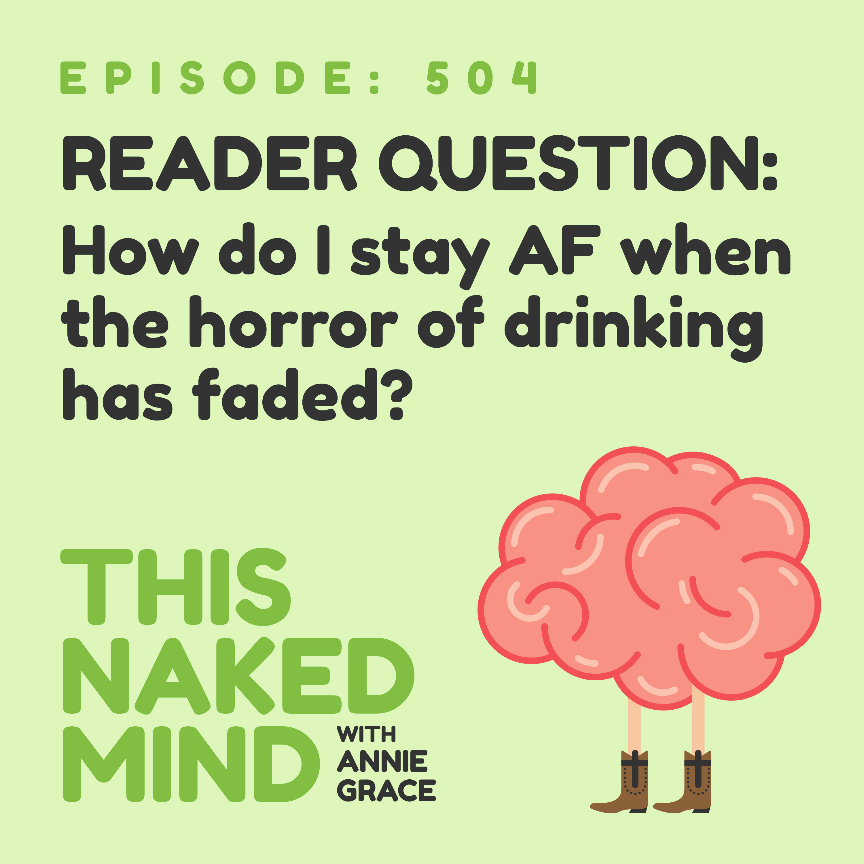 EP 504: Reader Question - How do I stay alcohol free when the horror of drinking has faded?