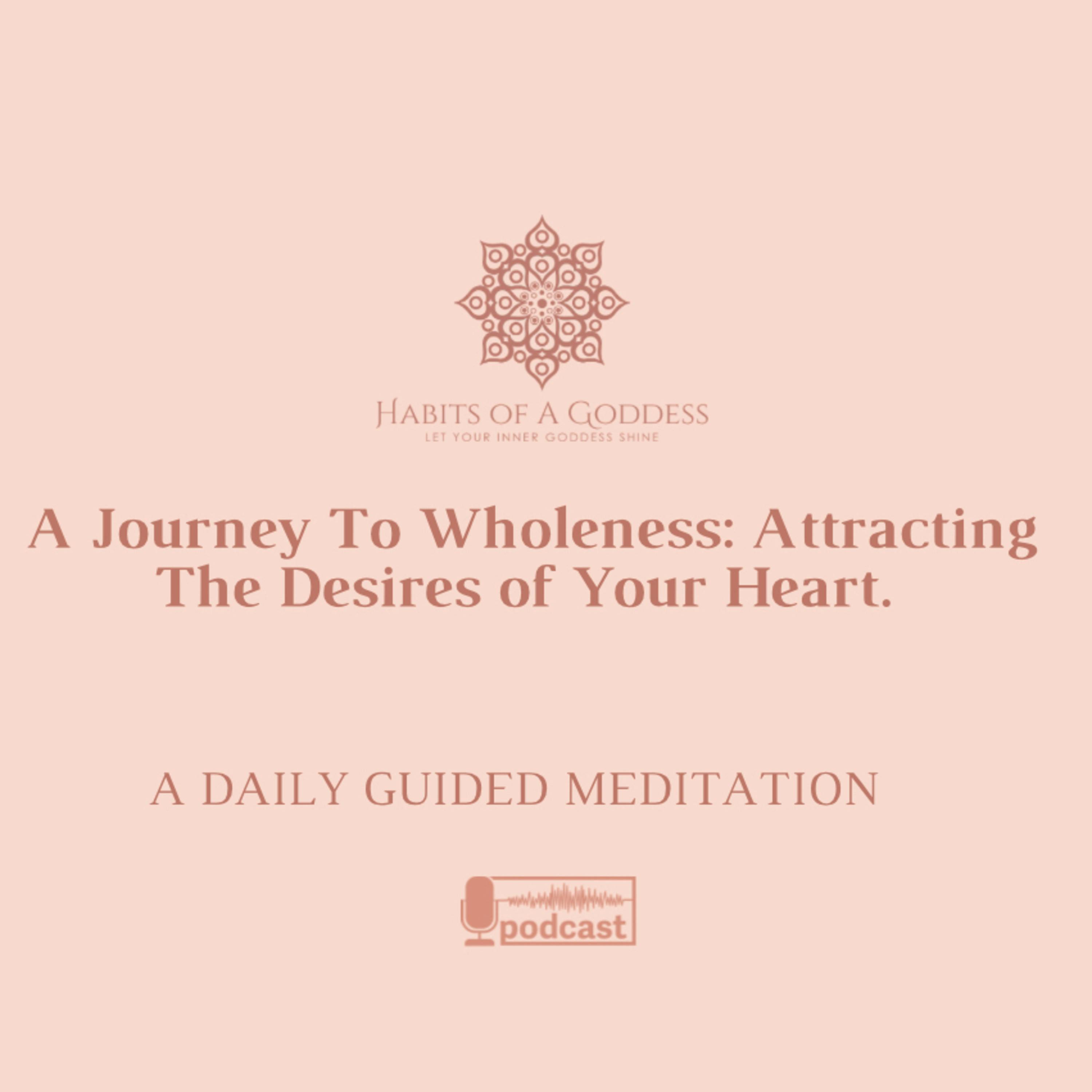 A Journey to Wholeness: Attracting the Desires of Your Heart | HABITS OF A GODDESS