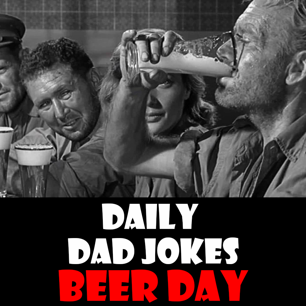 National Beer Day! Cheers to these 23 dad jokes! 07 April 2026
