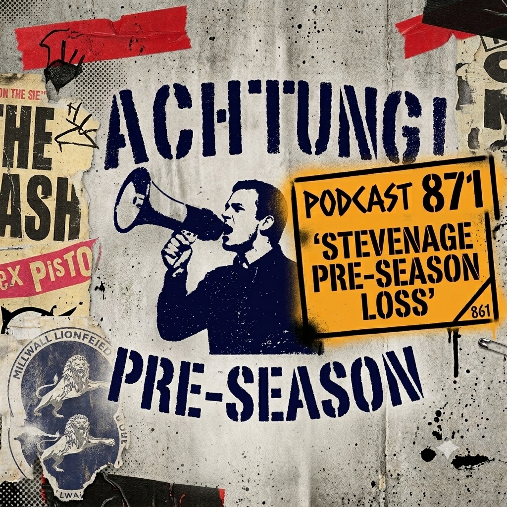 Achtung! Millwall 872 | Stevenage loss voicenotes