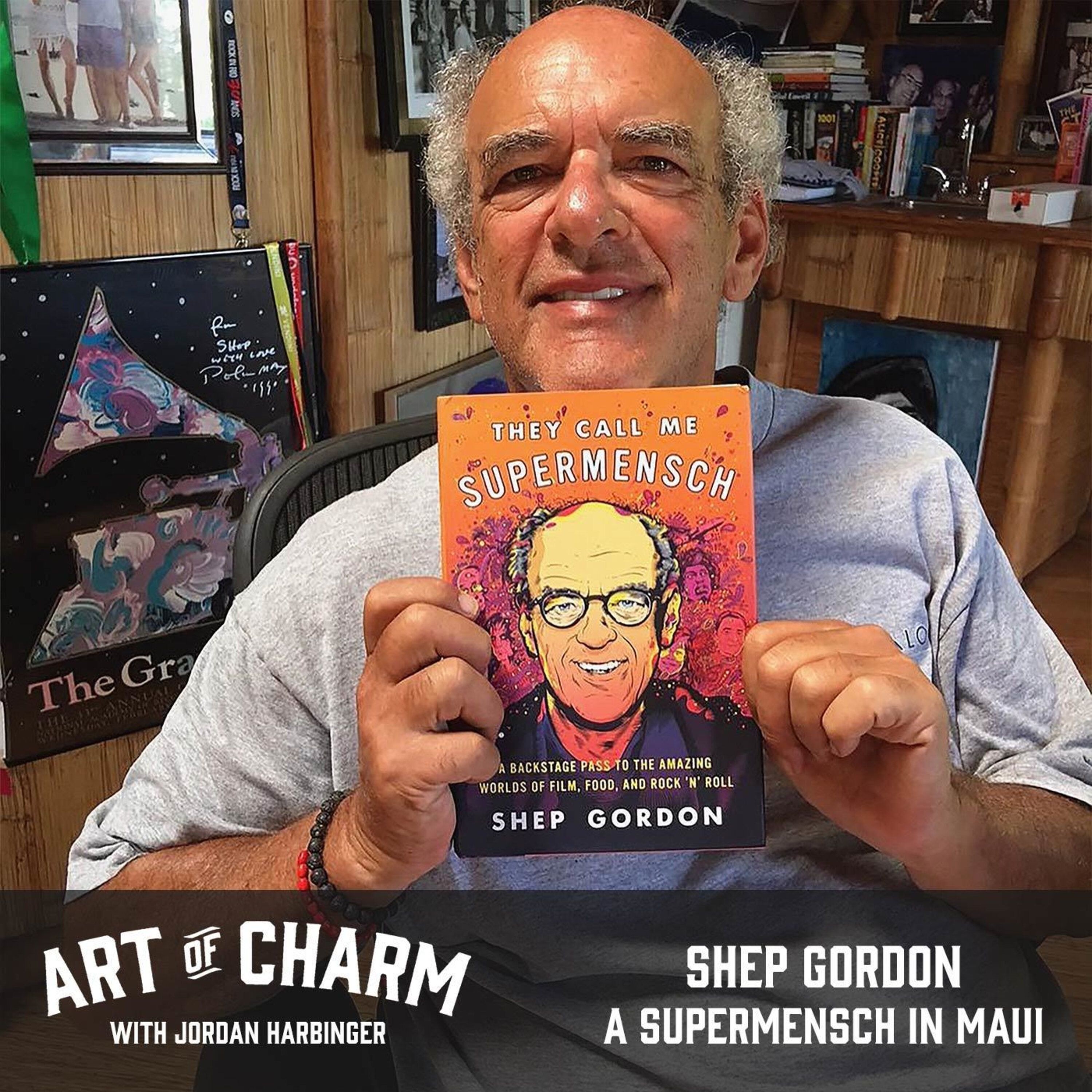 544: Shep Gordon | A Supermensch in Maui