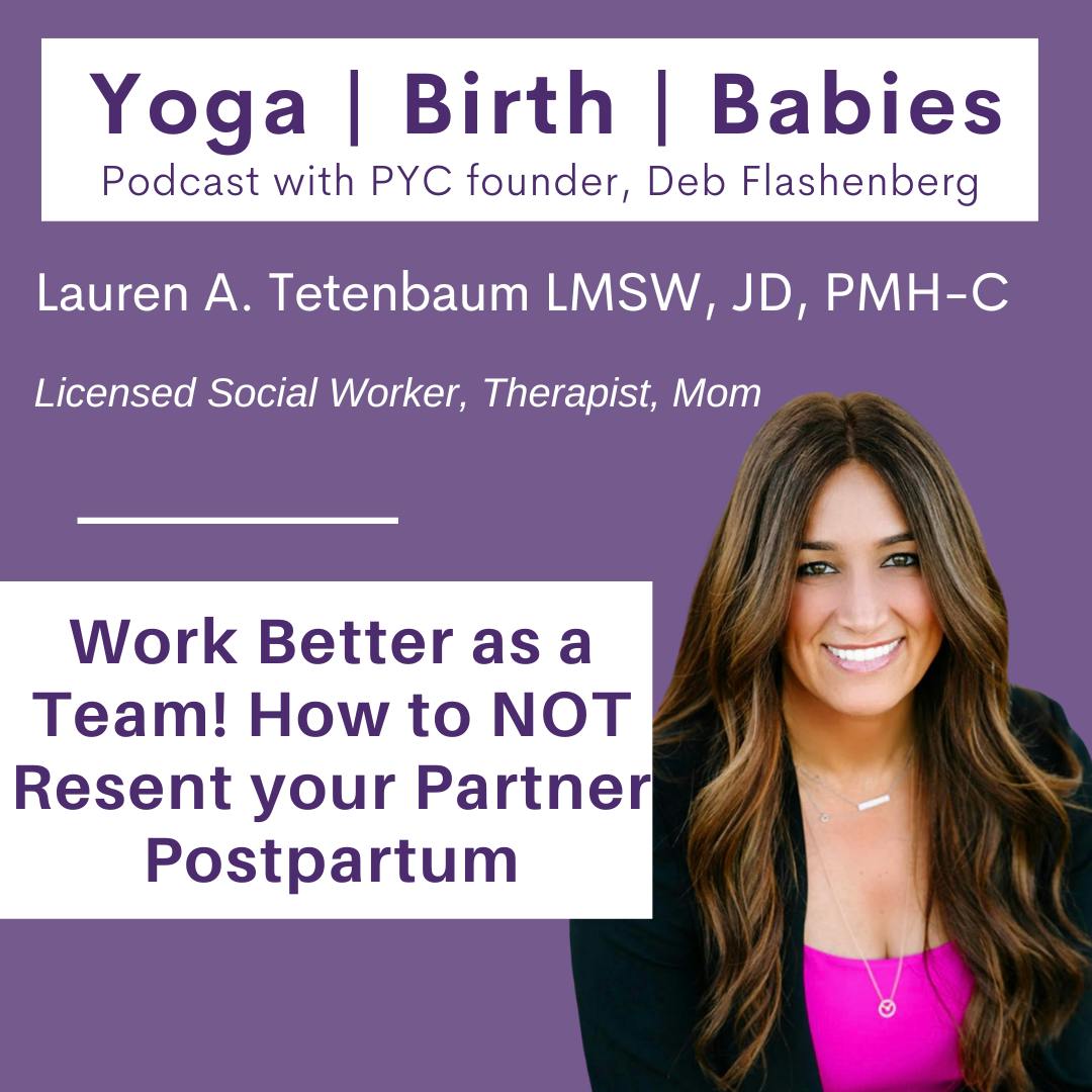 Work Better as a Team! How to NOT Resent your Partner Postpartum with Lauren A. Tetenbaum, LMSW, JD, PMH-C