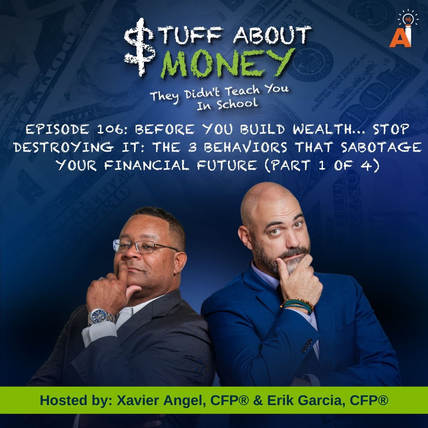 Stuff About Money: Episode 106: Before You Build Wealth… Stop Destroying It: The 3 Behaviors That Sabotage Your Financial Future (Part 1 of 4)