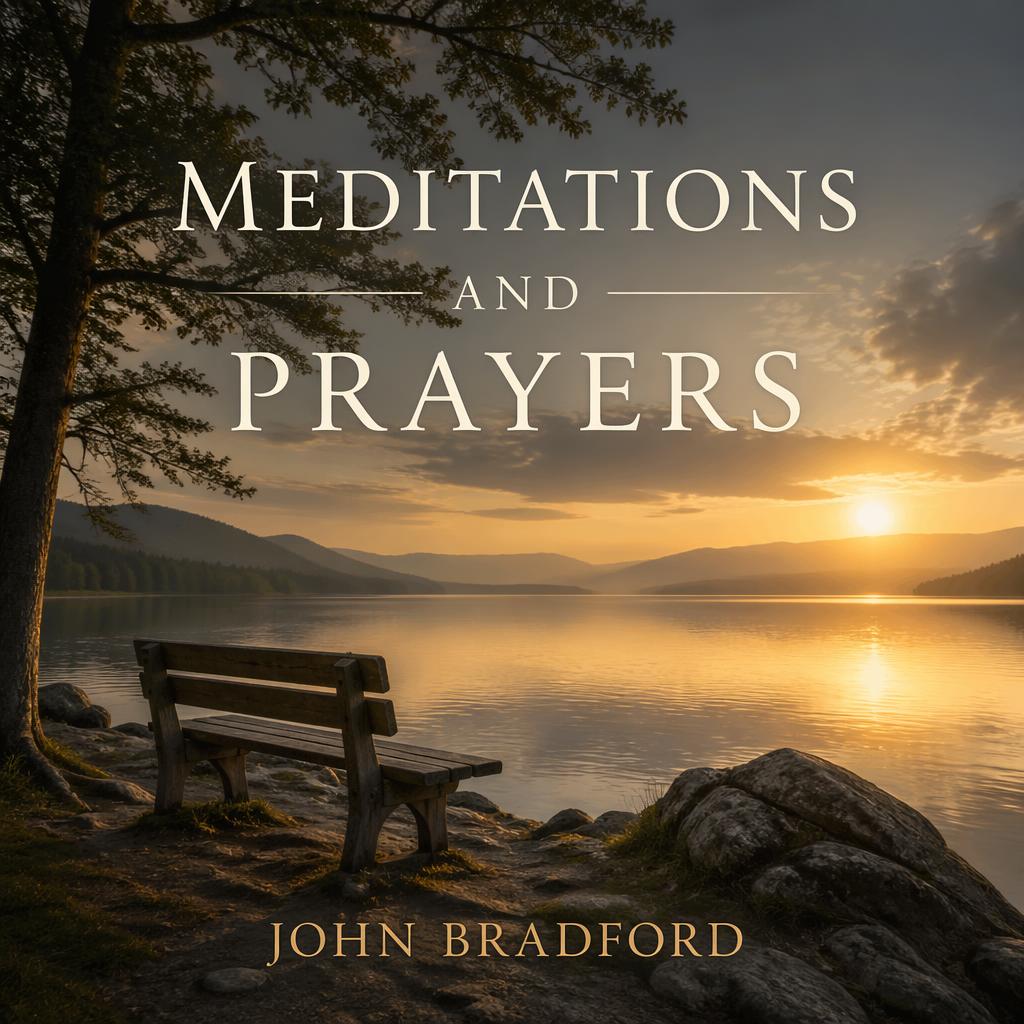 Meditations and Prayers by John Bradford ~ Full Audiobook [religion] episode artwork