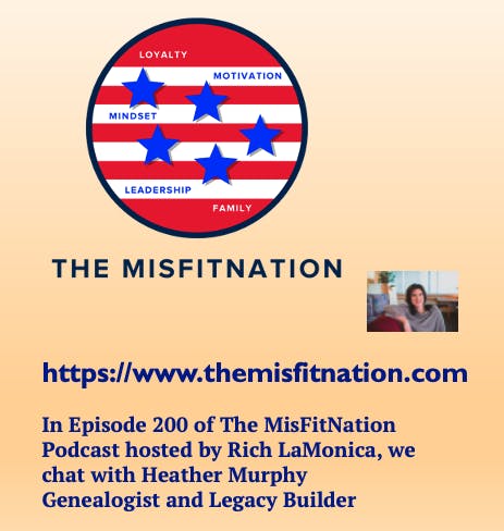 Episode 200 of The MisFitNation we chat with Heather Murphy Genealogist and Legacy Builder Image