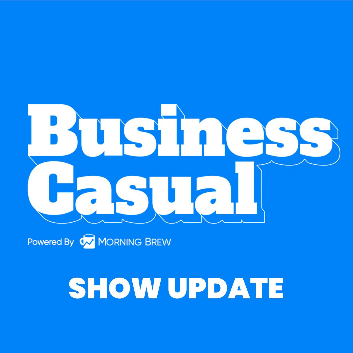 Update: What's Next for Business Casual, Plus Listener Emails! Image