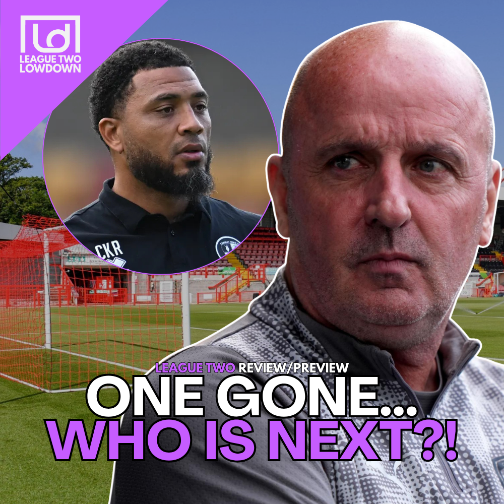 One Manager GONE… But Who Will Be NEXT?! - League Two Review + Preview