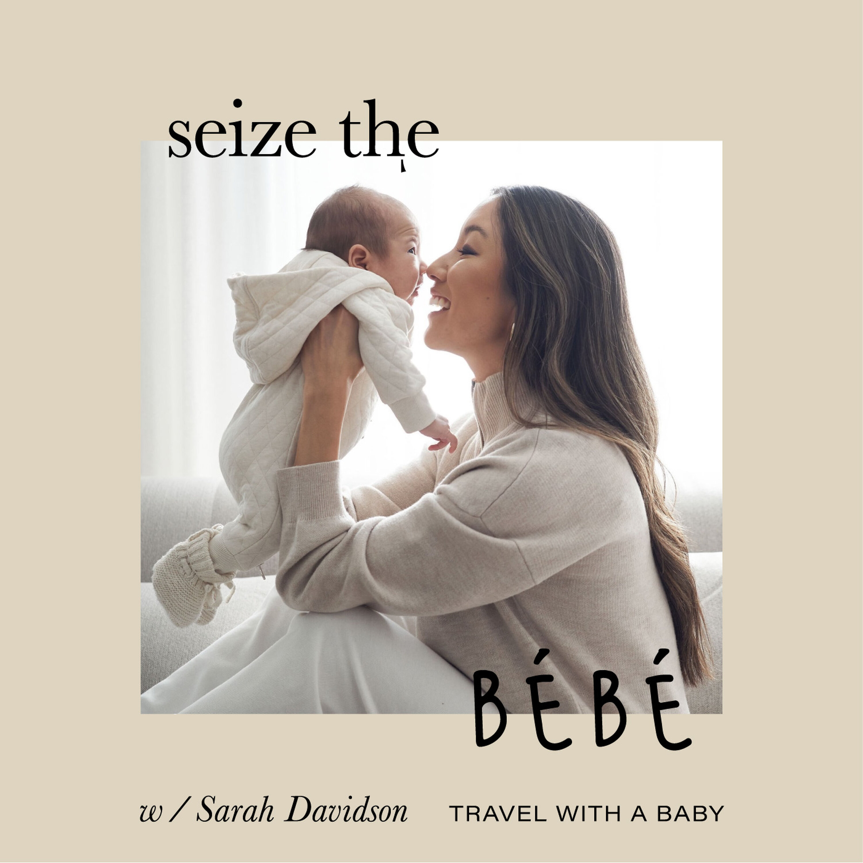 Seize the Bébé // Twenty tips on travel with tiny humans episode artwork