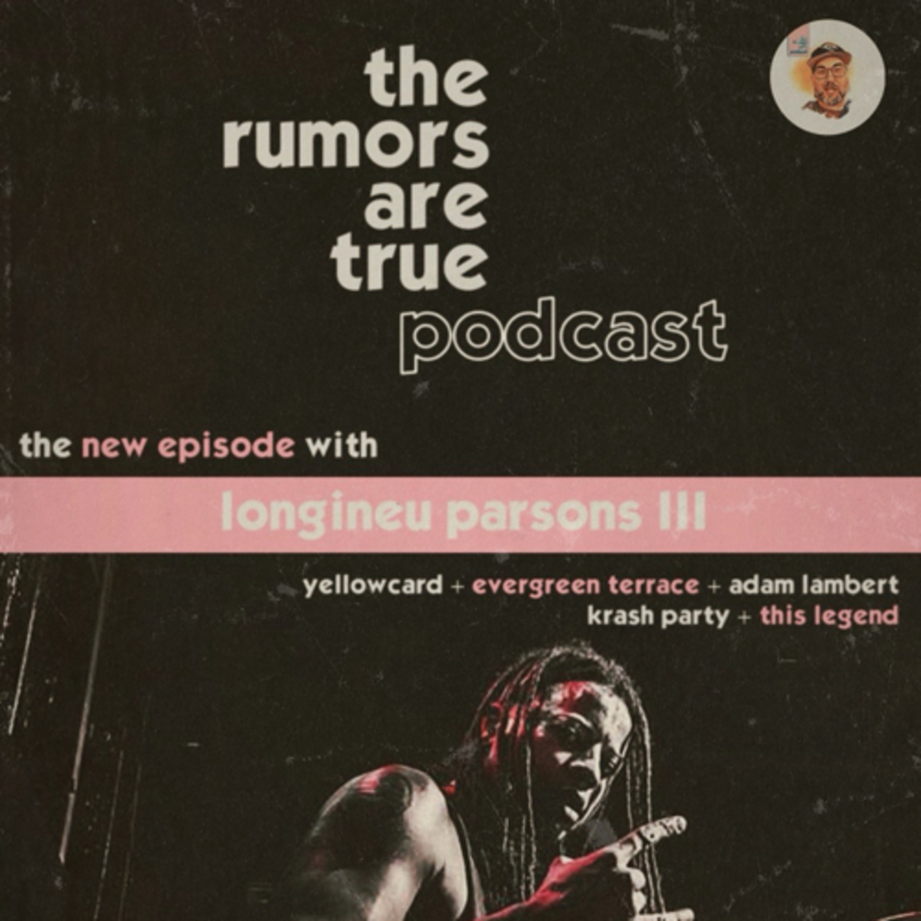 Longineu Parsons III (Yellowcard, Evergreen Terrace, Adam Lambert, Krash Party, This Legend, LP3) episode artwork