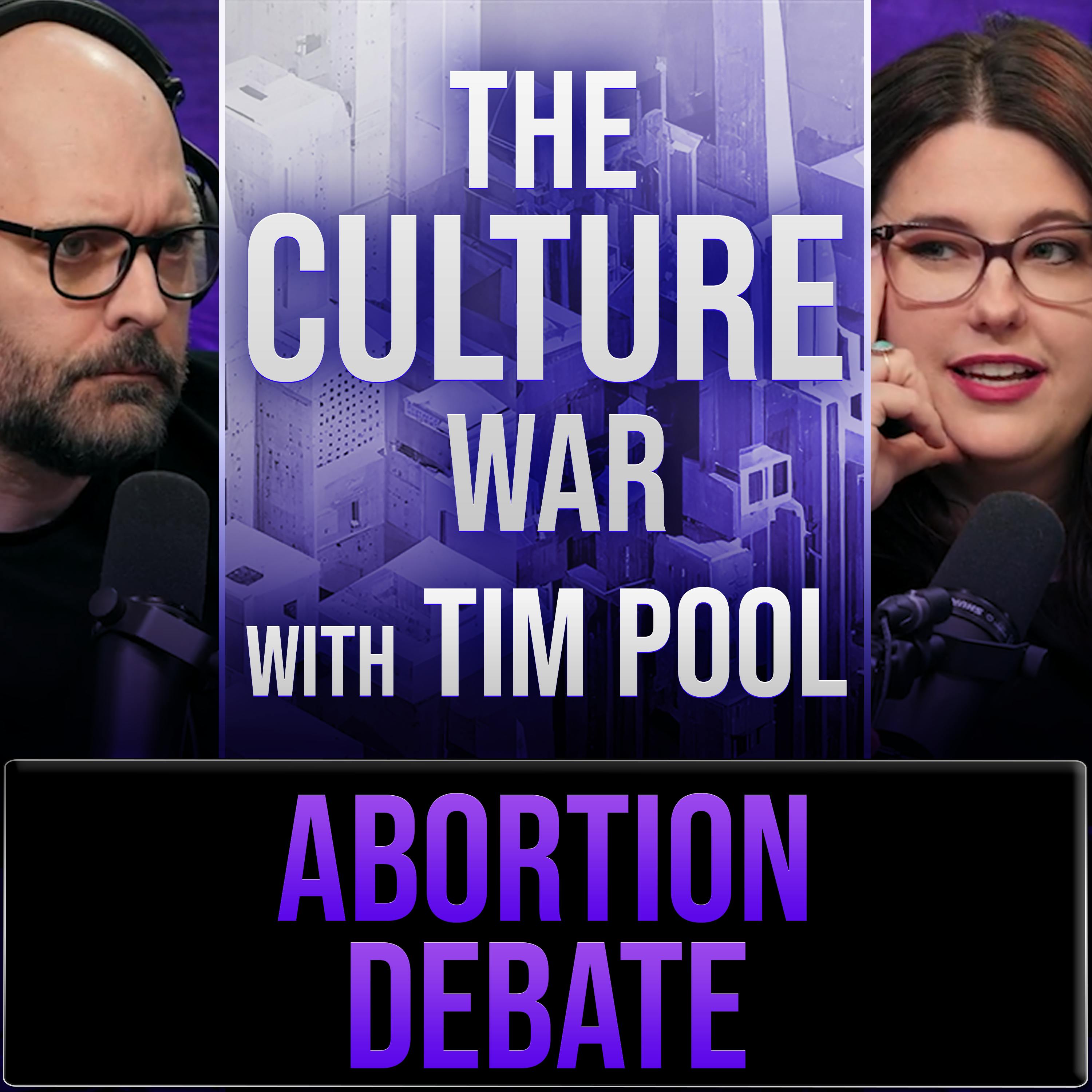 The Culture War #62 Abortion Debate & The GOP Civil War Over A Federal Ban | The Culture War with Tim Pool w/Kristen Hawkins & Pastor Ryan Phipps