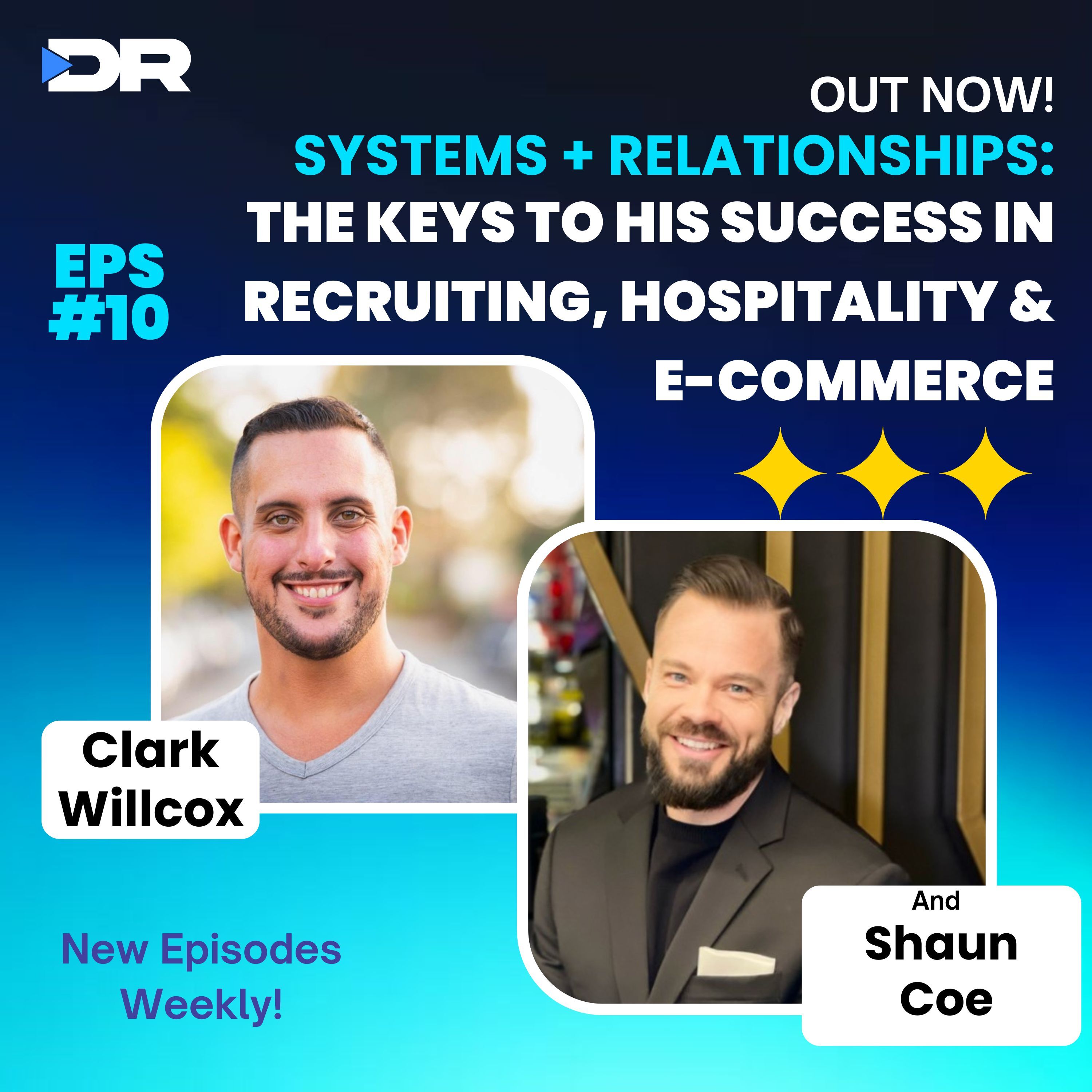 #10- Systems + Relationships: Shaun Coe’s talks the keys to his success in Recruiting, Hospitality & E-commerce
