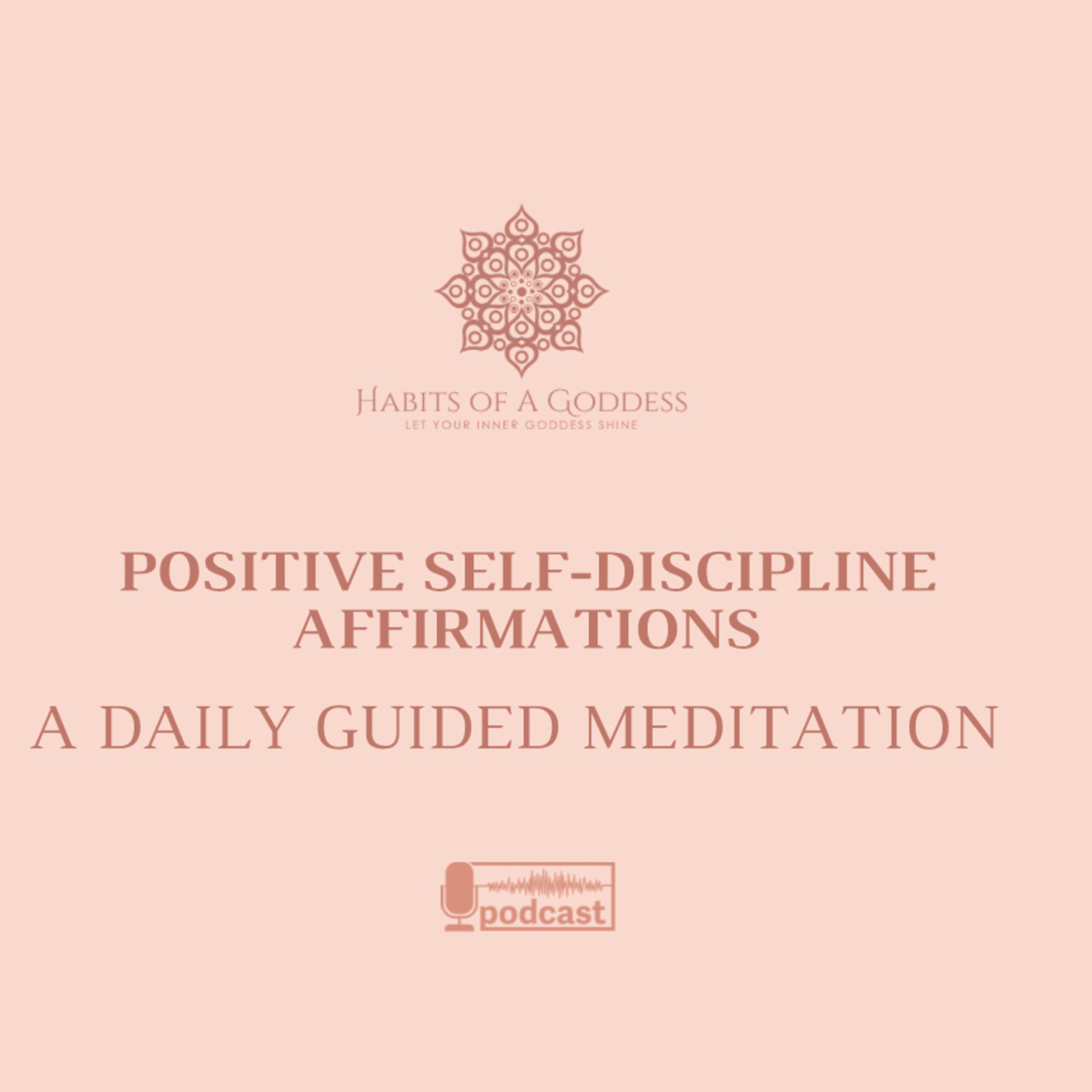 POSITIVE SELF-DISCIPLINE AFFIRMATIONS | HABITS OF A GODDESS