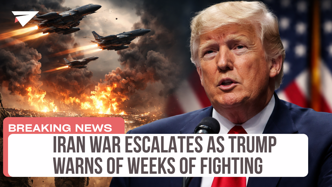 IRAN WAR ESCALATES AS TRUMP WARNS OF WEEKS OF FIGHTING, BREAKING NEWS