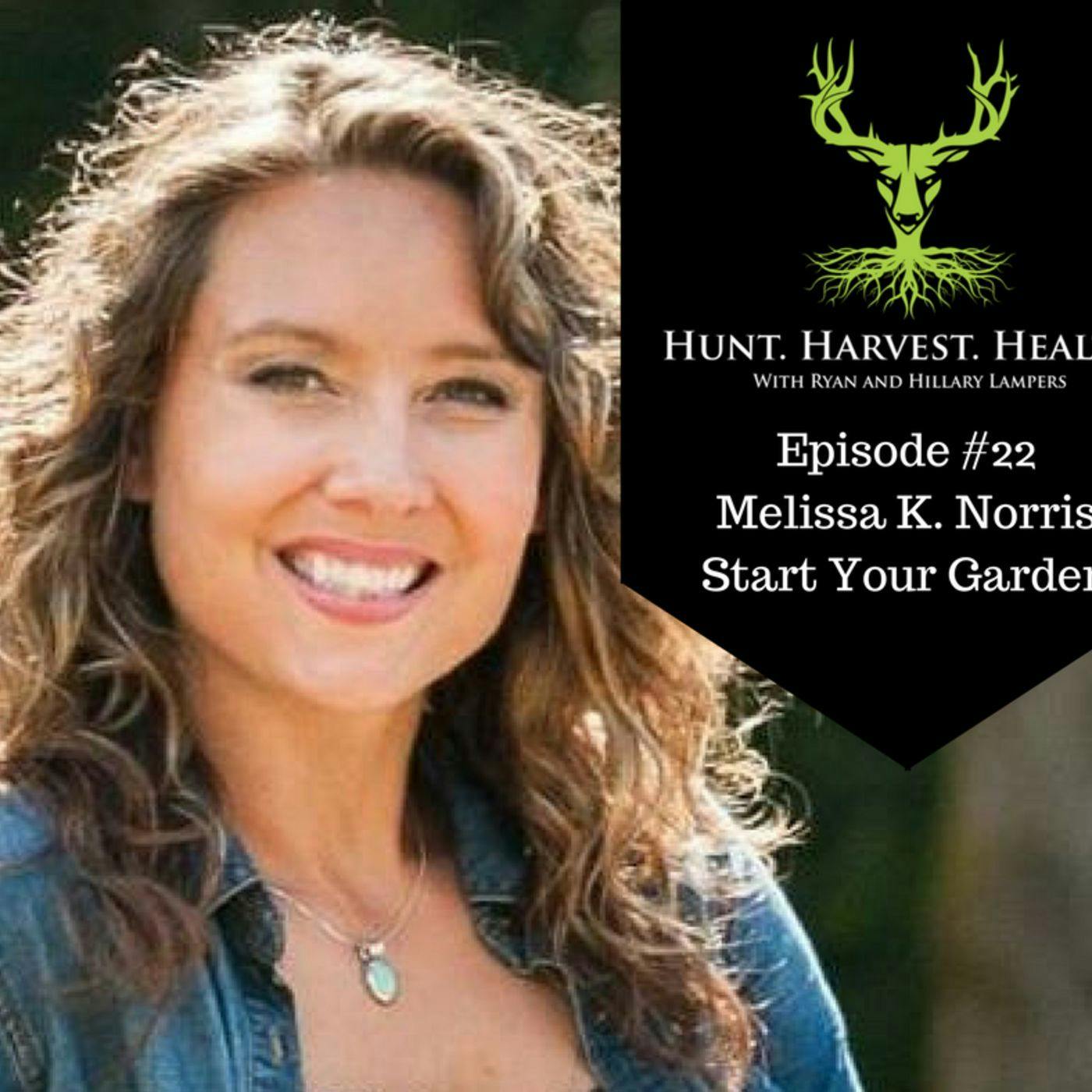 Episode #22: Starting a Garden, Soil, Seeds, and For the Love of Mason Jars with Pioneering Today's Melissa K. Norris