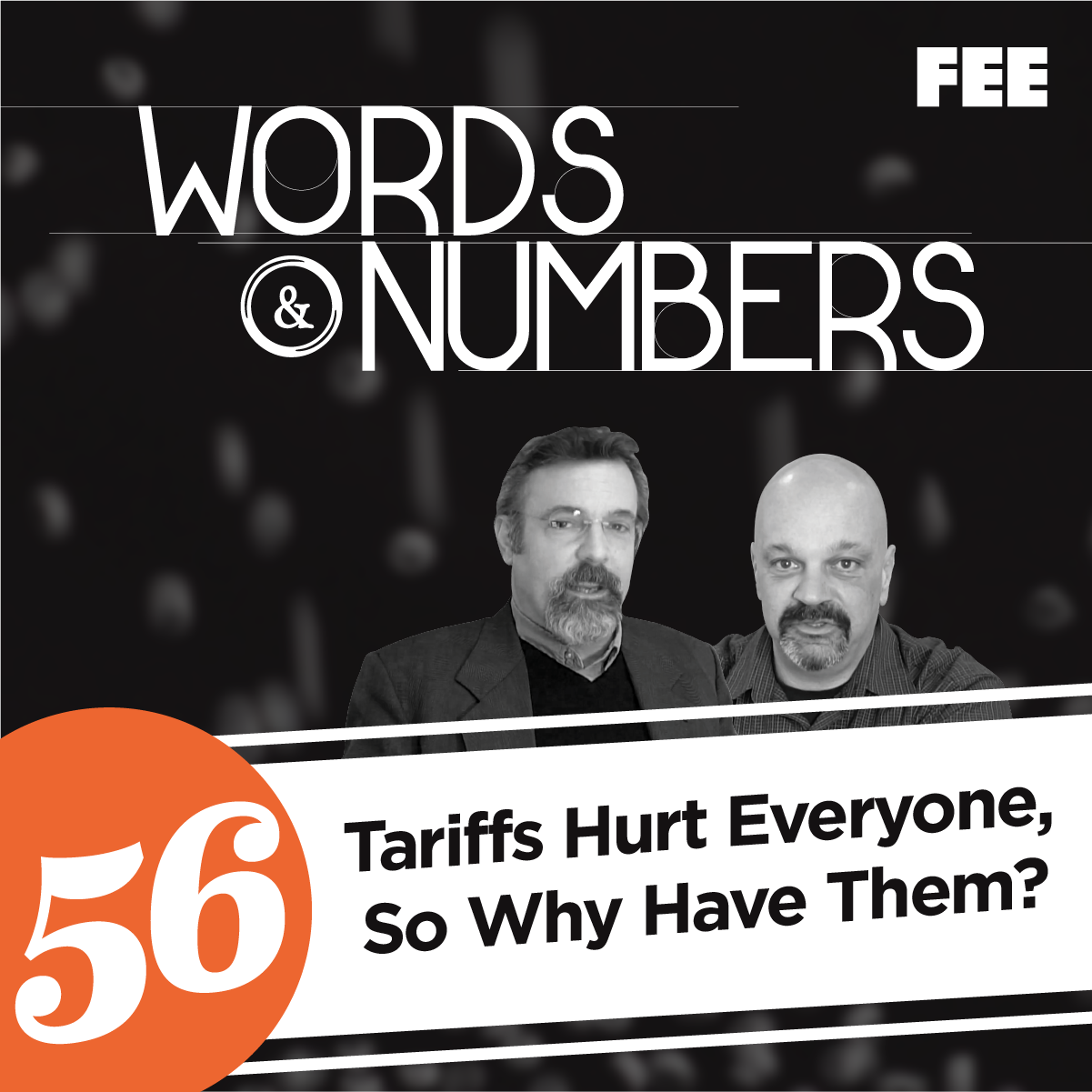 Episode 56: Tariffs Hurt Everyone, So Why Have Them?