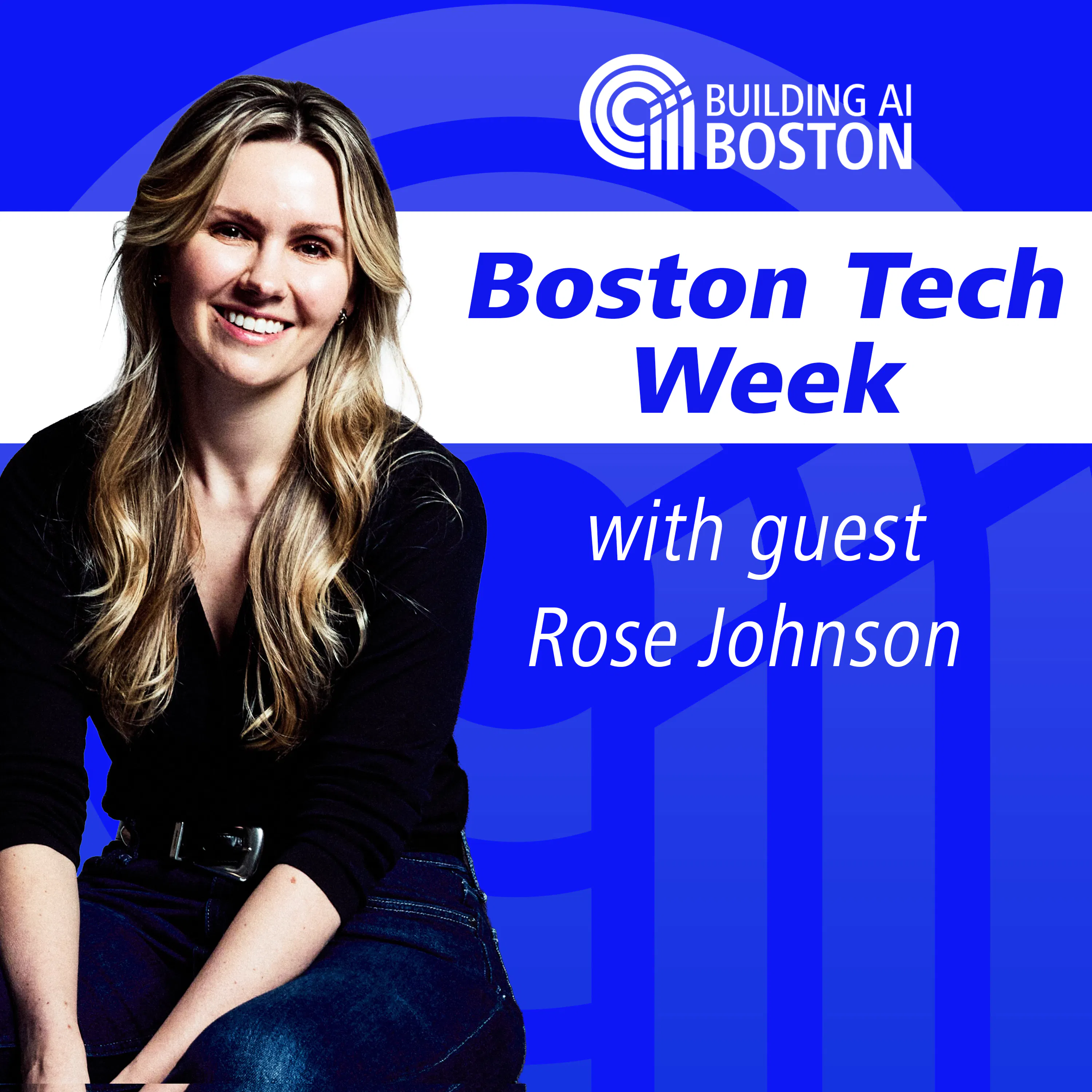 Boston Tech Week with Rose Johnson on Building AI Boston