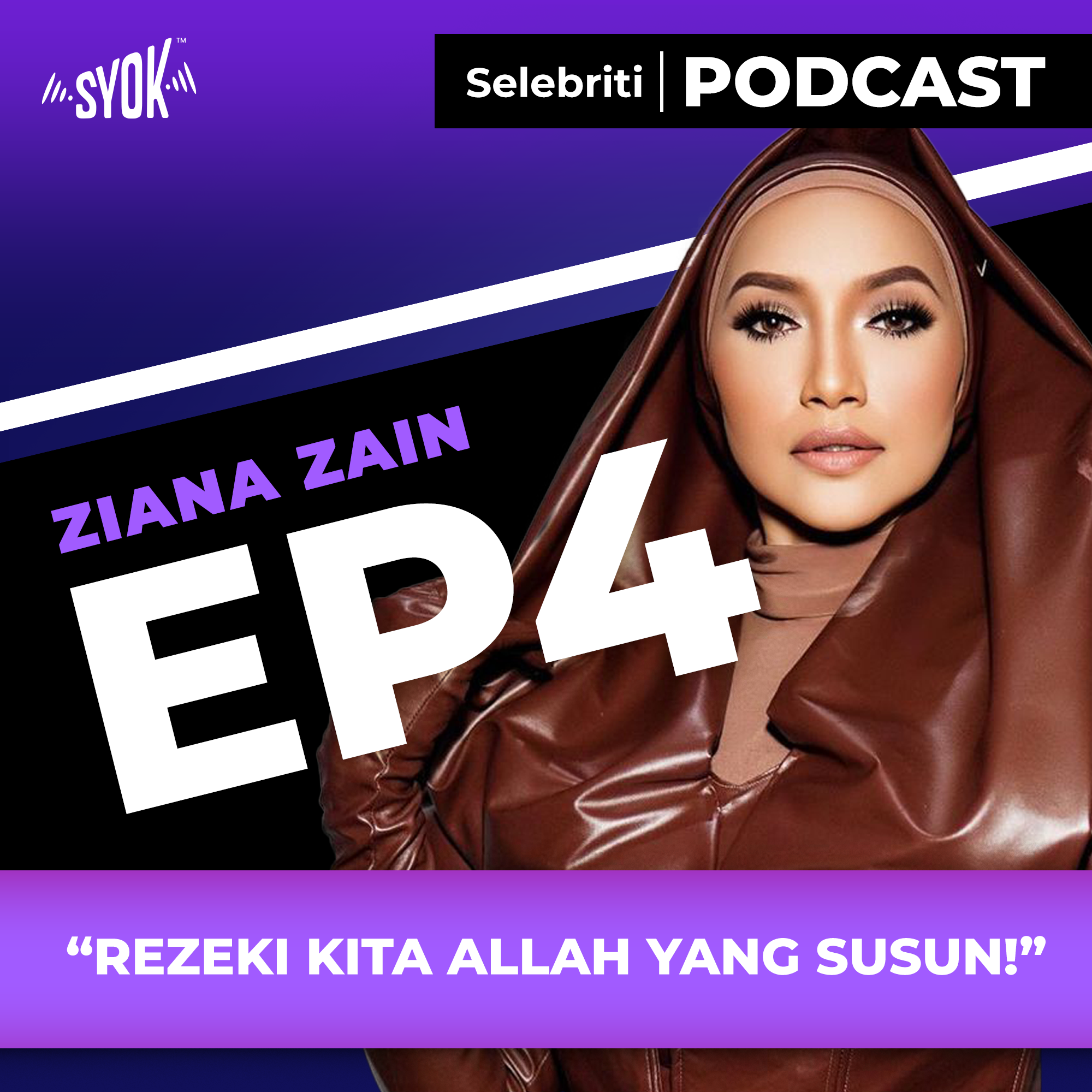 “REZEKI KITA ALLAH YANG SUSUN!” | Selebriti Podcast: Ziana Zain EP4