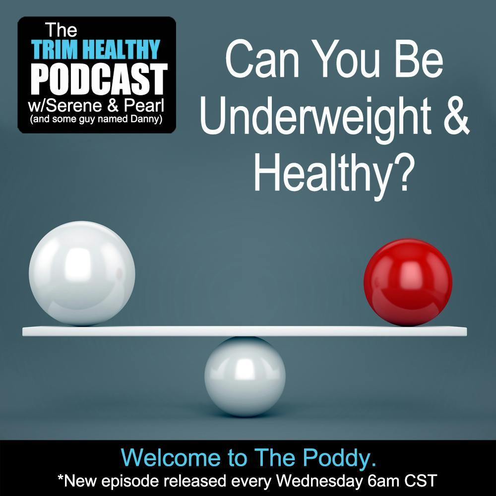 Ep. 328: Can You Be Underweight & Healthy?