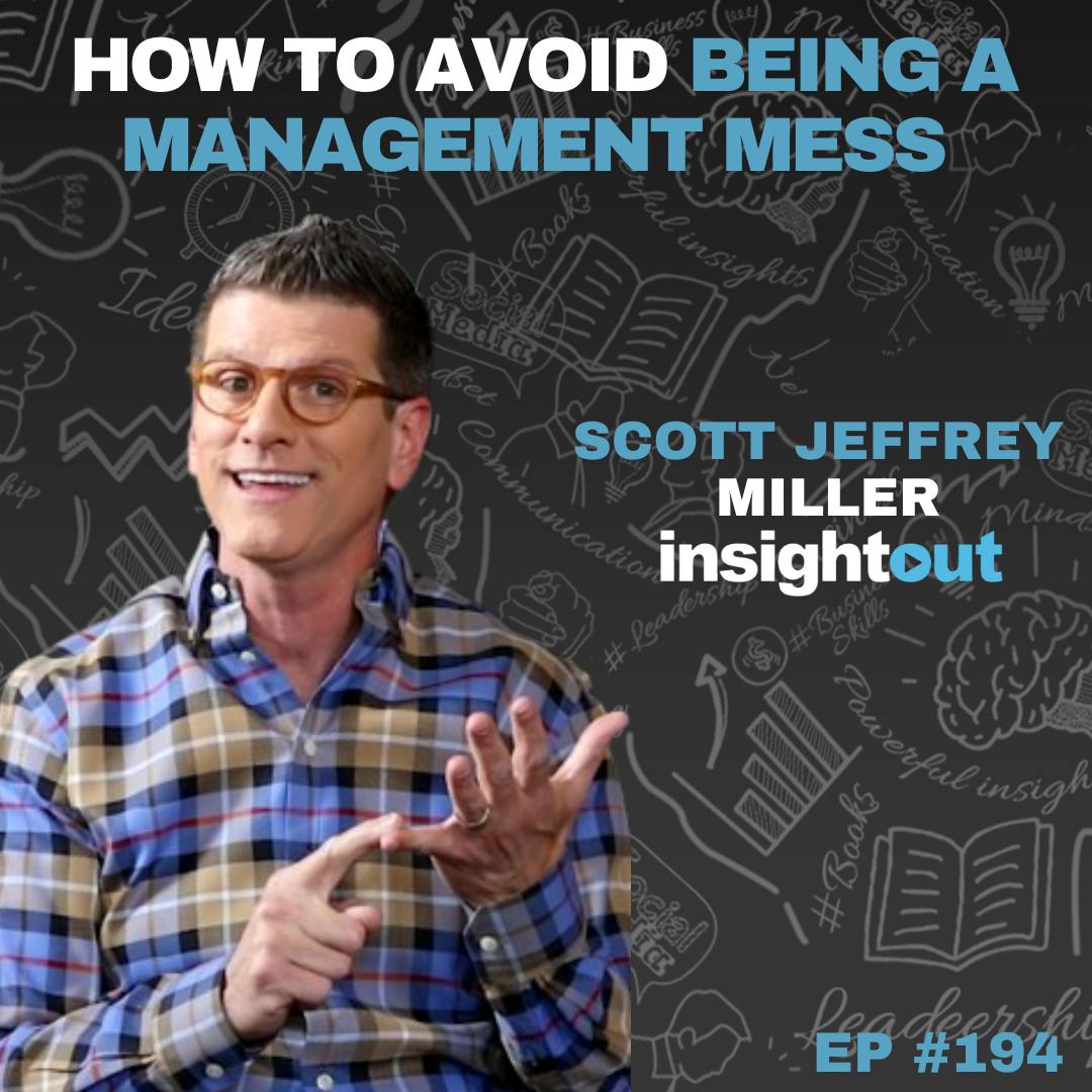 How to Avoid Being a Management Mess with guest Scott J. Miller