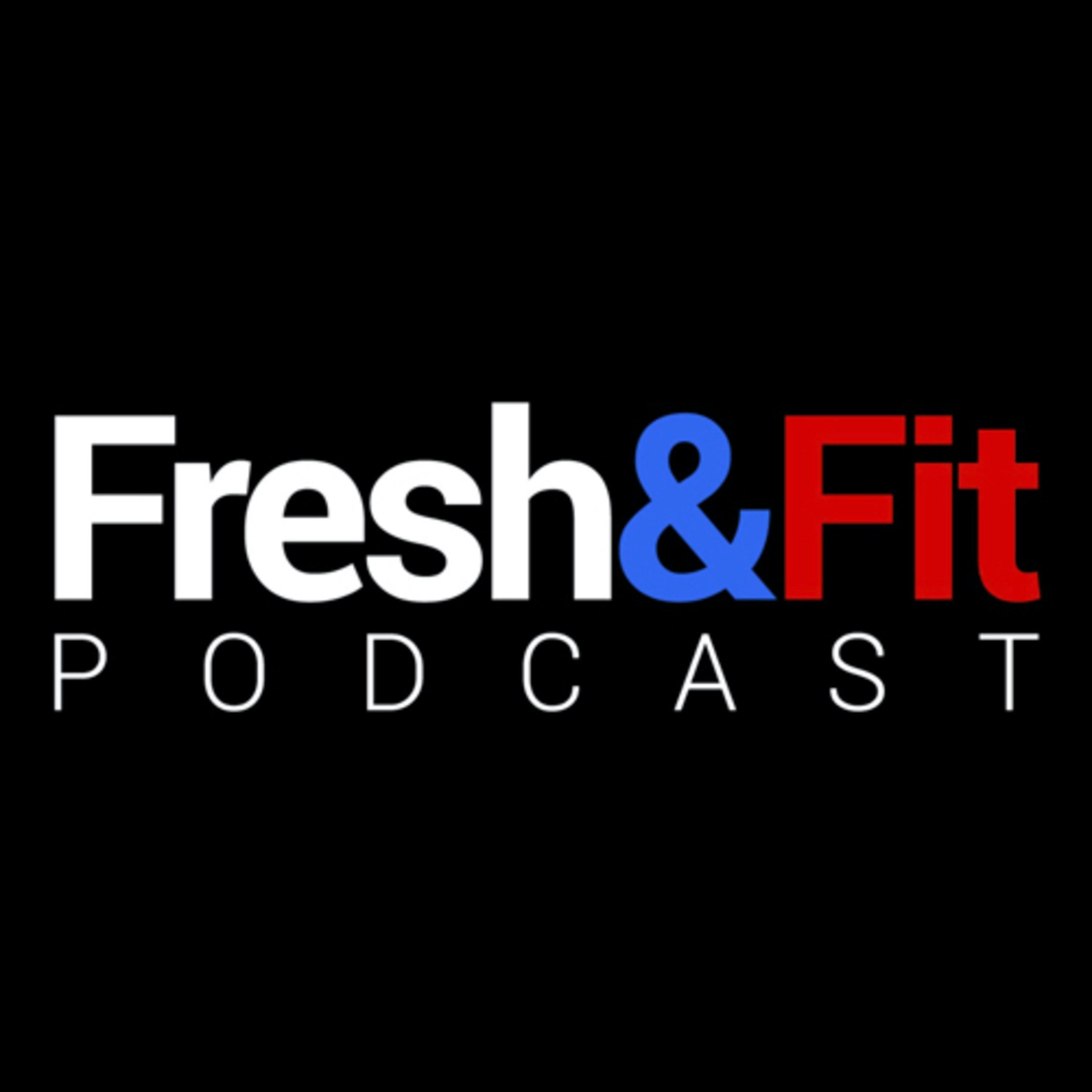 Fresh&Fit Podcast:Fresh&Fit Podcast