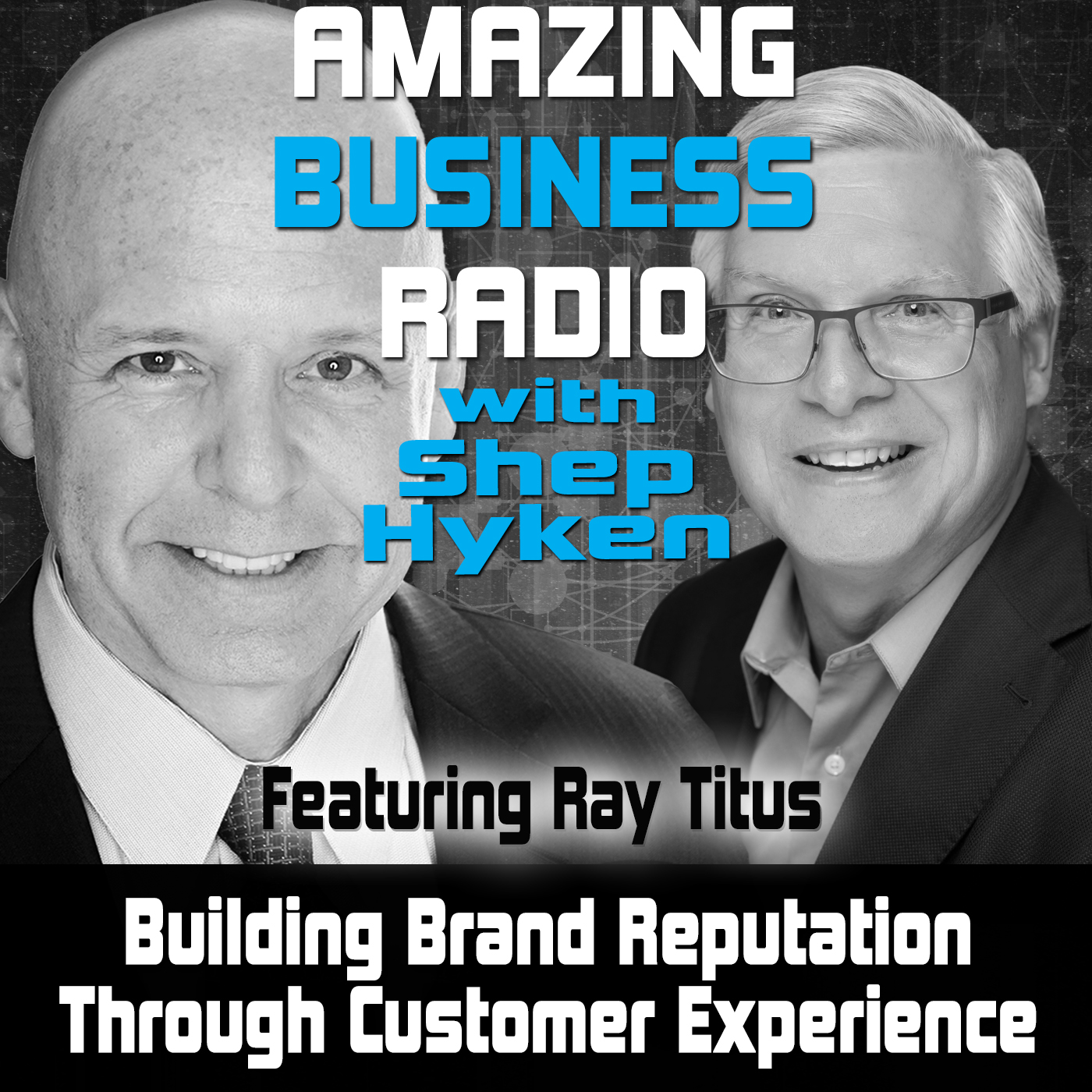 Building Brand Reputation Through Customer Experience Featuring Ray Titus