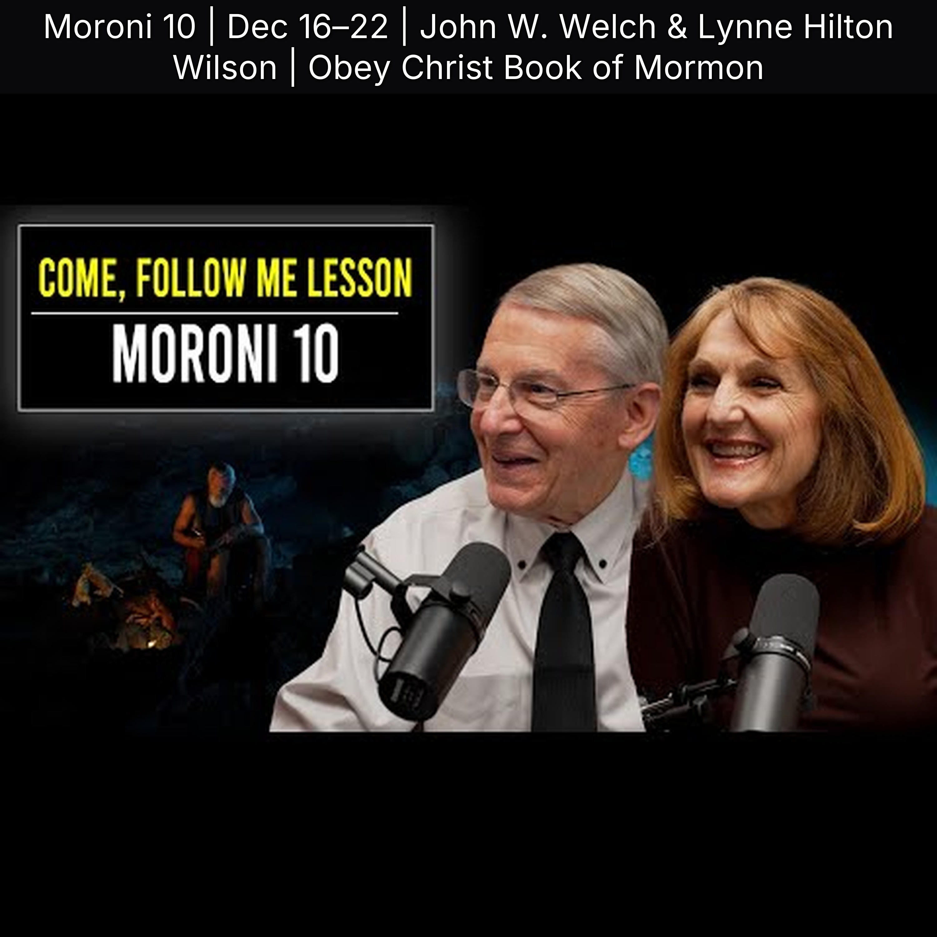 Moroni 10 | Dec 16–22 | John W. Welch & Lynne Hilton Wilson | Obey Christ Book of Mormon