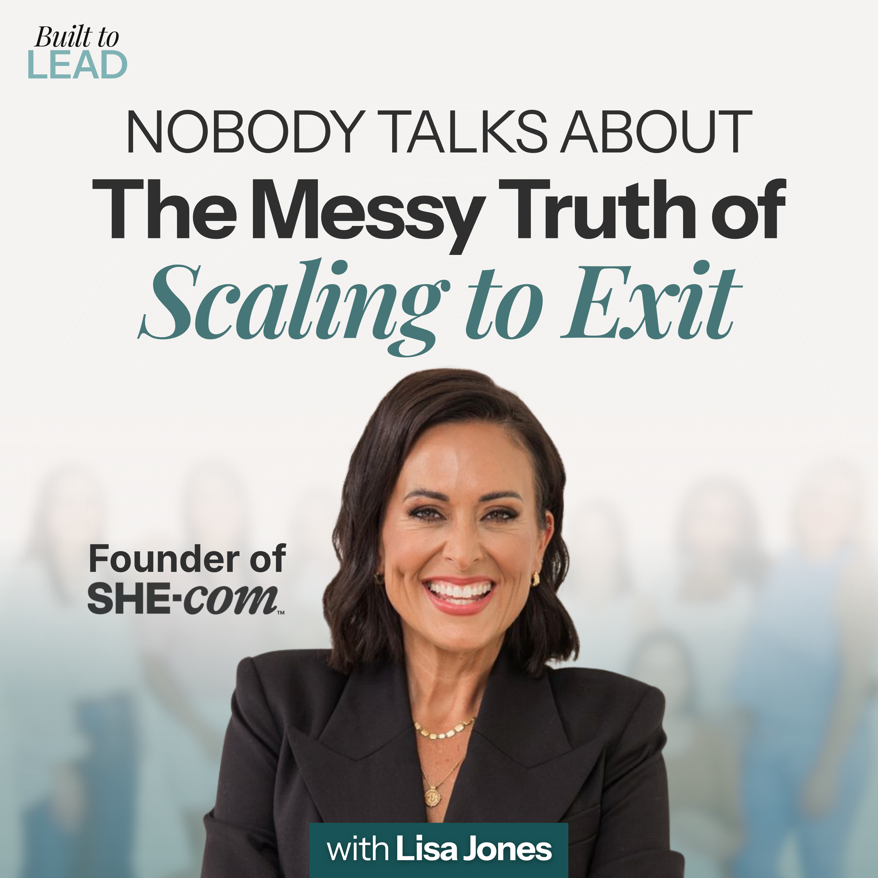 Nobody Talks About the Messy Truth of Scaling to Exit with Lisa Jones episode artwork