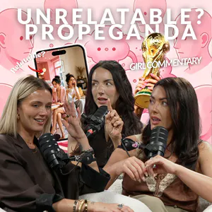INFLUENCERS ARE UNRELATABLE? PROPEGANDA PARANOIA & GIRLS ON WORLD CUP COMMENTARY