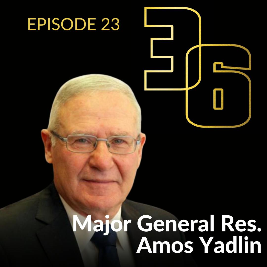 Major General Res. Amos Yadlin Episode 23 Major General Res. Amos Yadlin Episode 23