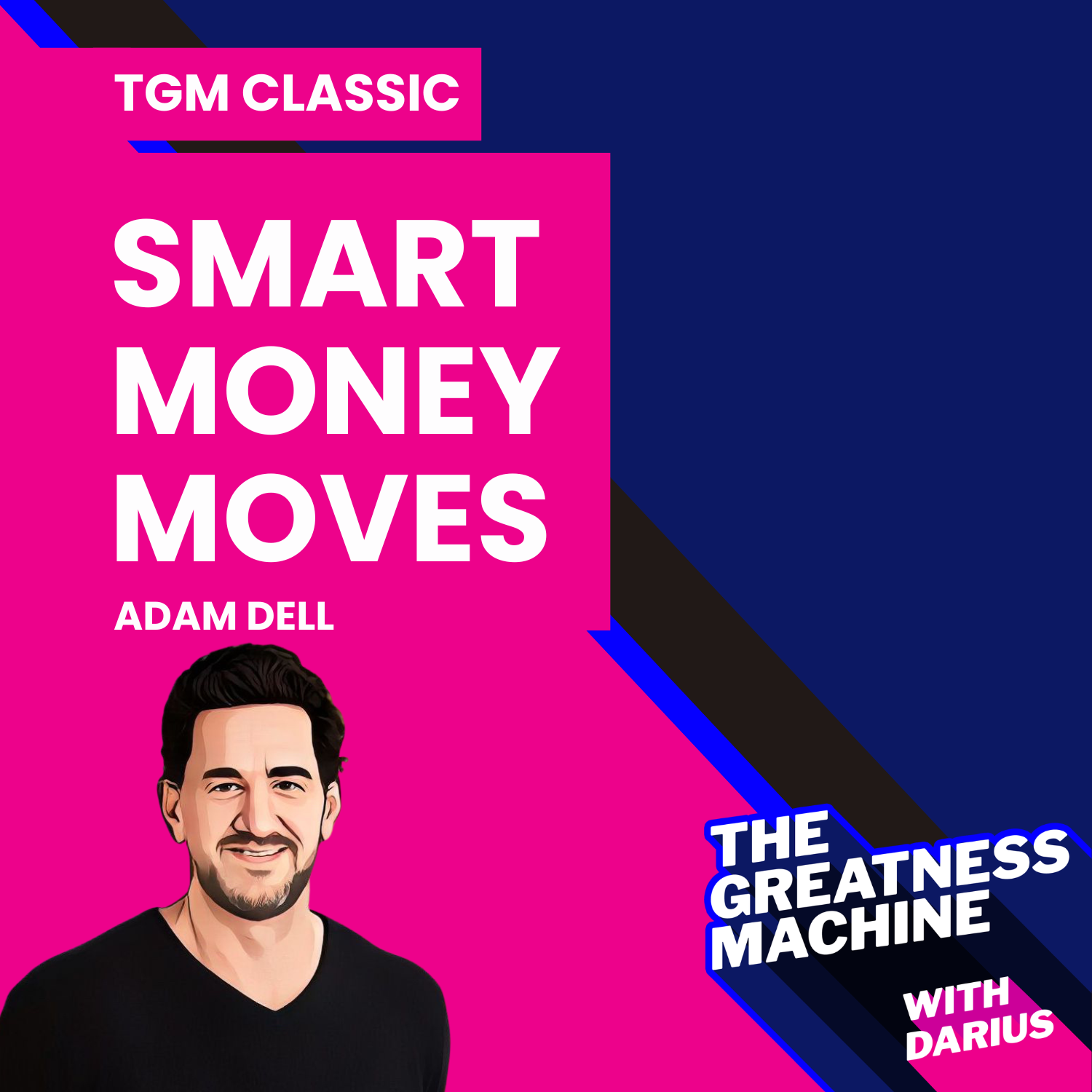 TGM Classic | Adam Dell | Smart Money Moves: How to Take Control of Your Financial Future episode artwork