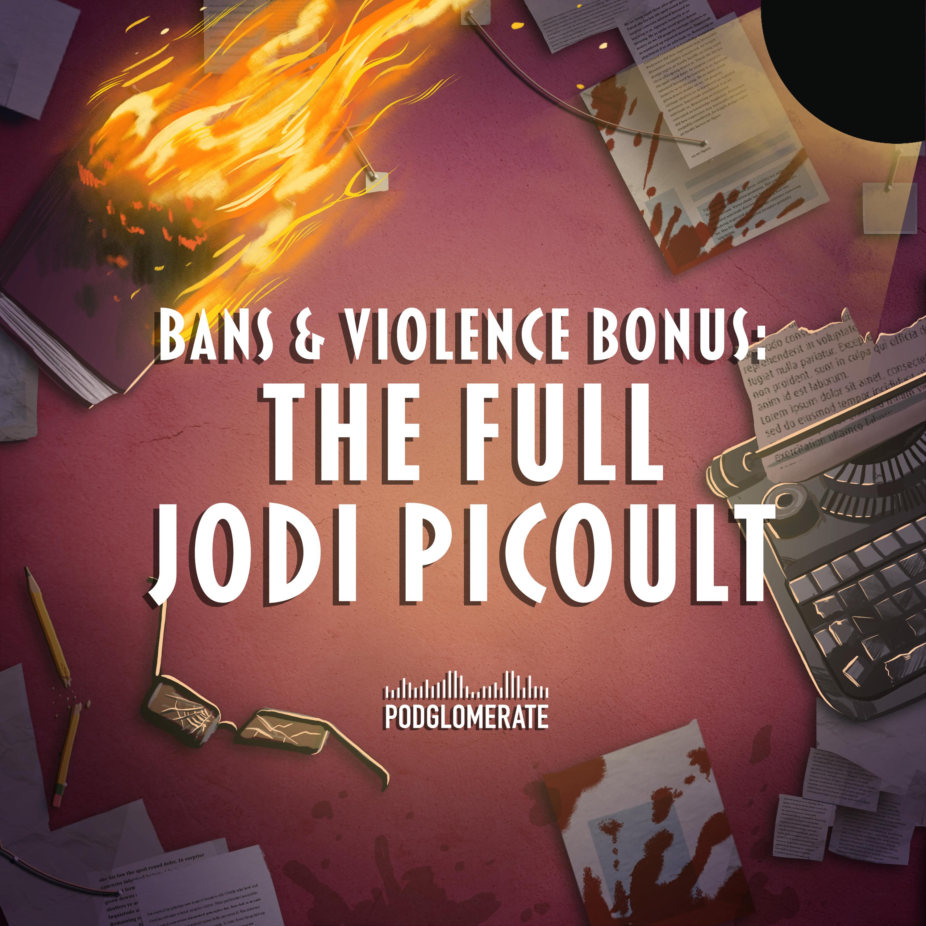 Bans & Violence: Bonus - The Full Jodi Picoult Interview