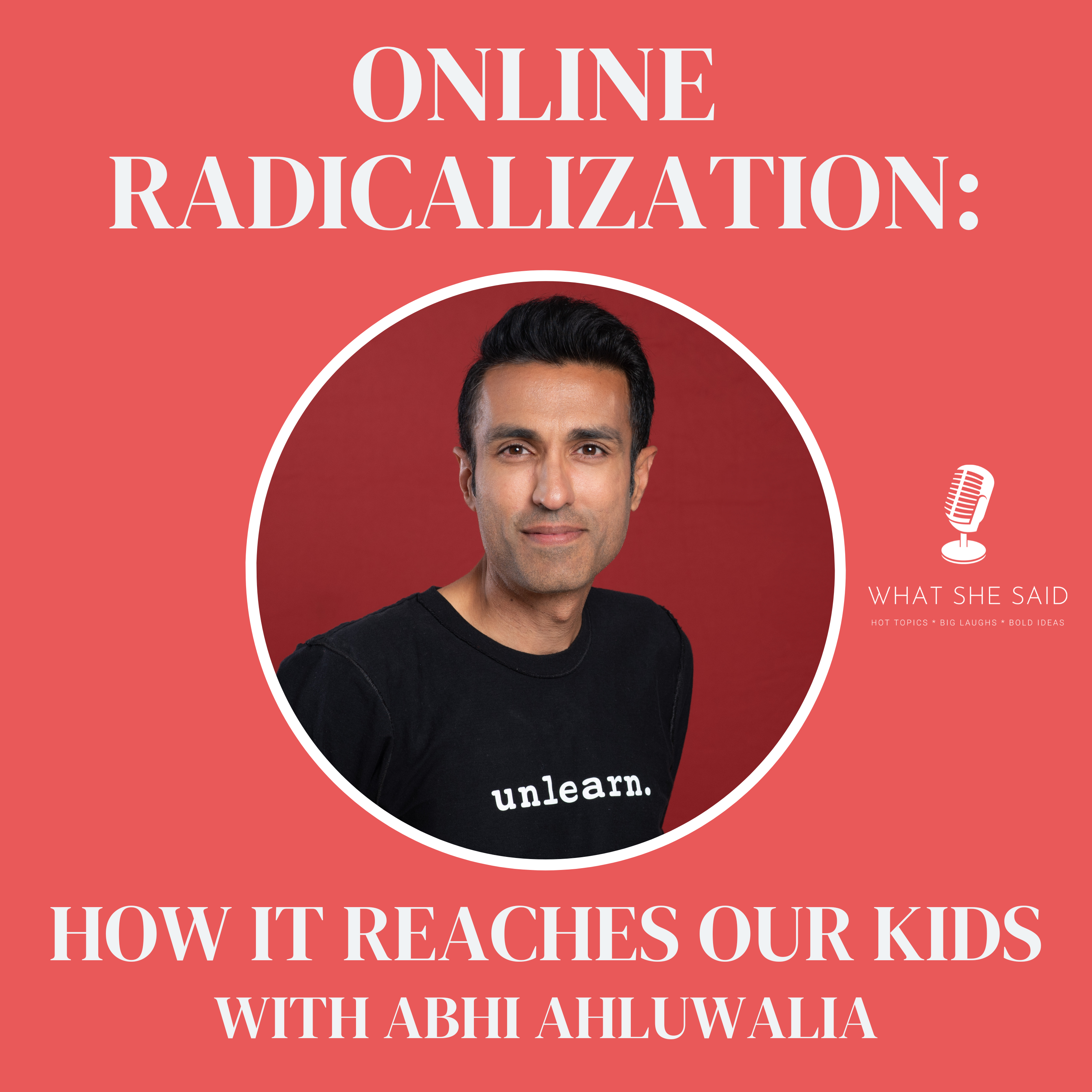 How Online Radicalization Is Reaching Our Kids with Abhi Ahluwalia from unlearn