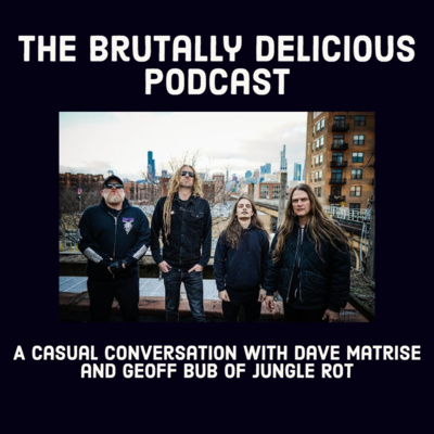 A Casual Conversation with Dave Matrise and Geoff Bub of Jungle Rot - Season 4 ep.#11 episode artwork