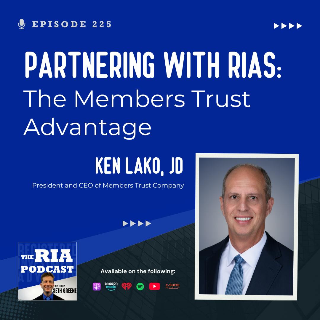 Episode 225: Partnering with RIAs: The Members Trust Advantage Episode 225: Partnering with RIAs: The Members Trust Advantage