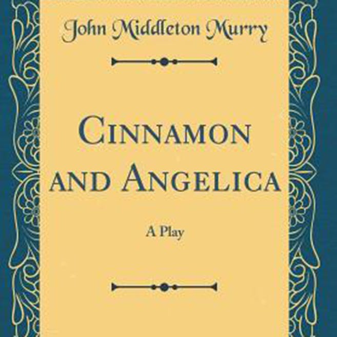 Cinnamon and Angelica by John Middleton Murry ~ Full Audiobook