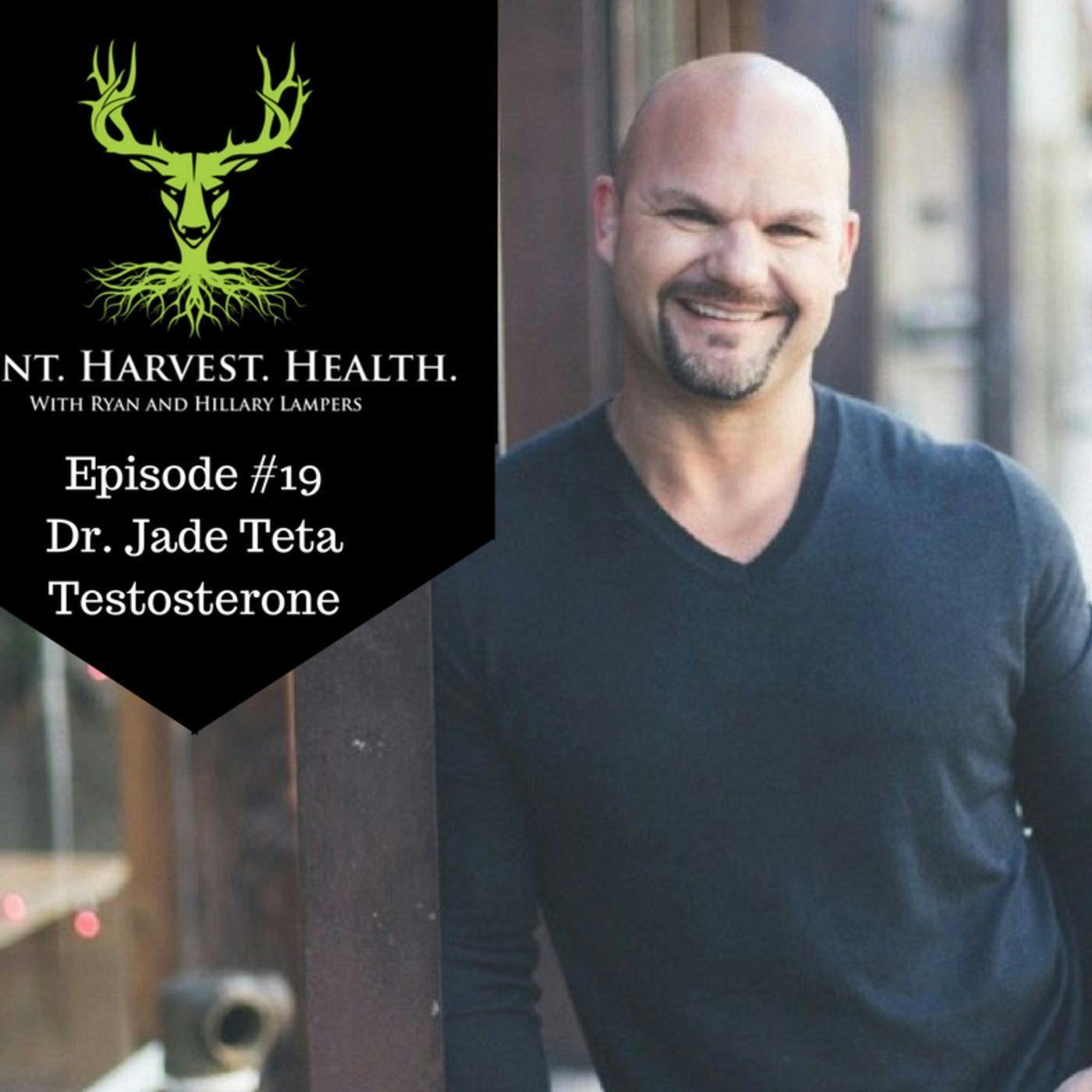 Episode #19:  Mind, Muscle, and Metabolism, Testosterone, and All Things Man with Dr. Jade Teta