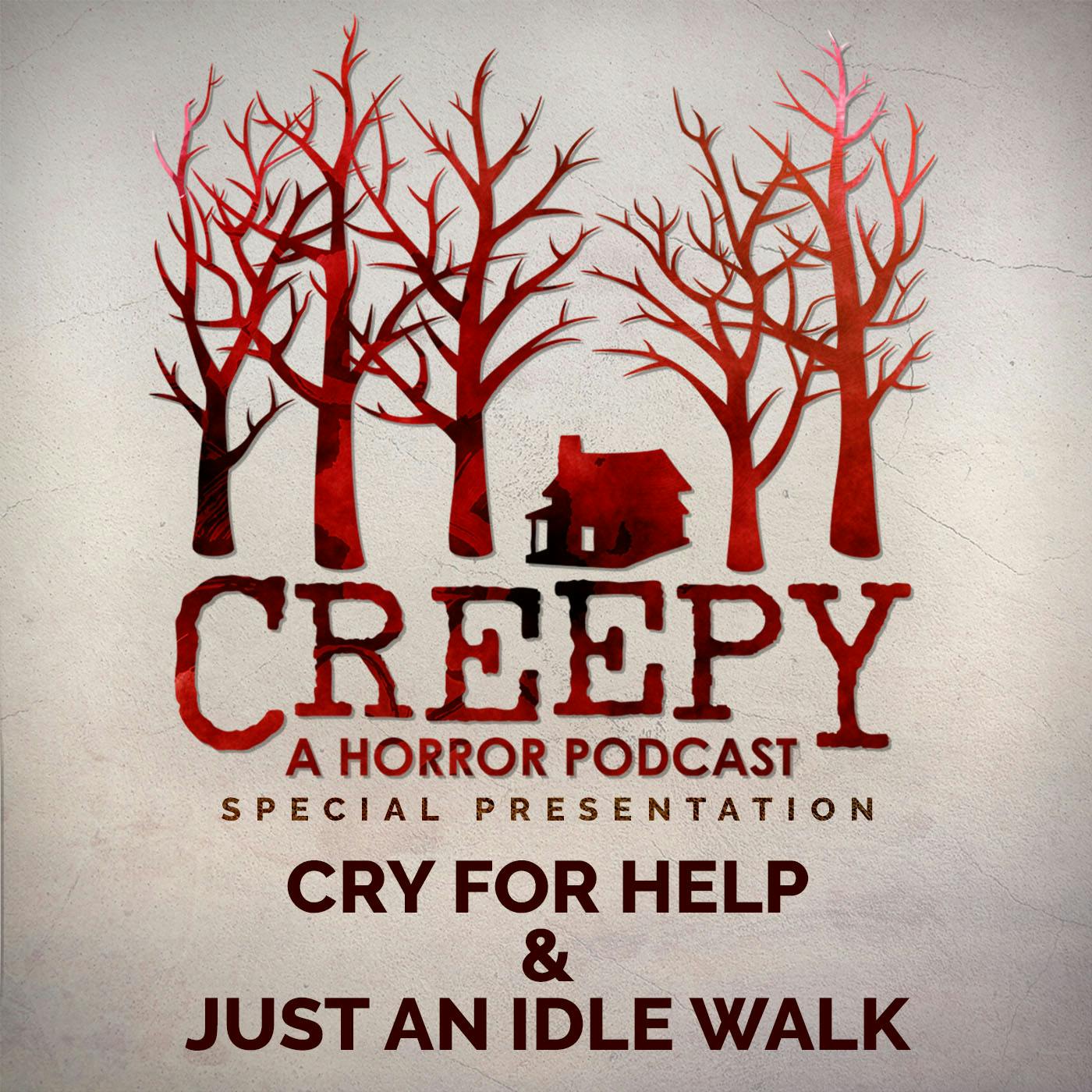 Cry for Help & Just an Idle Walk