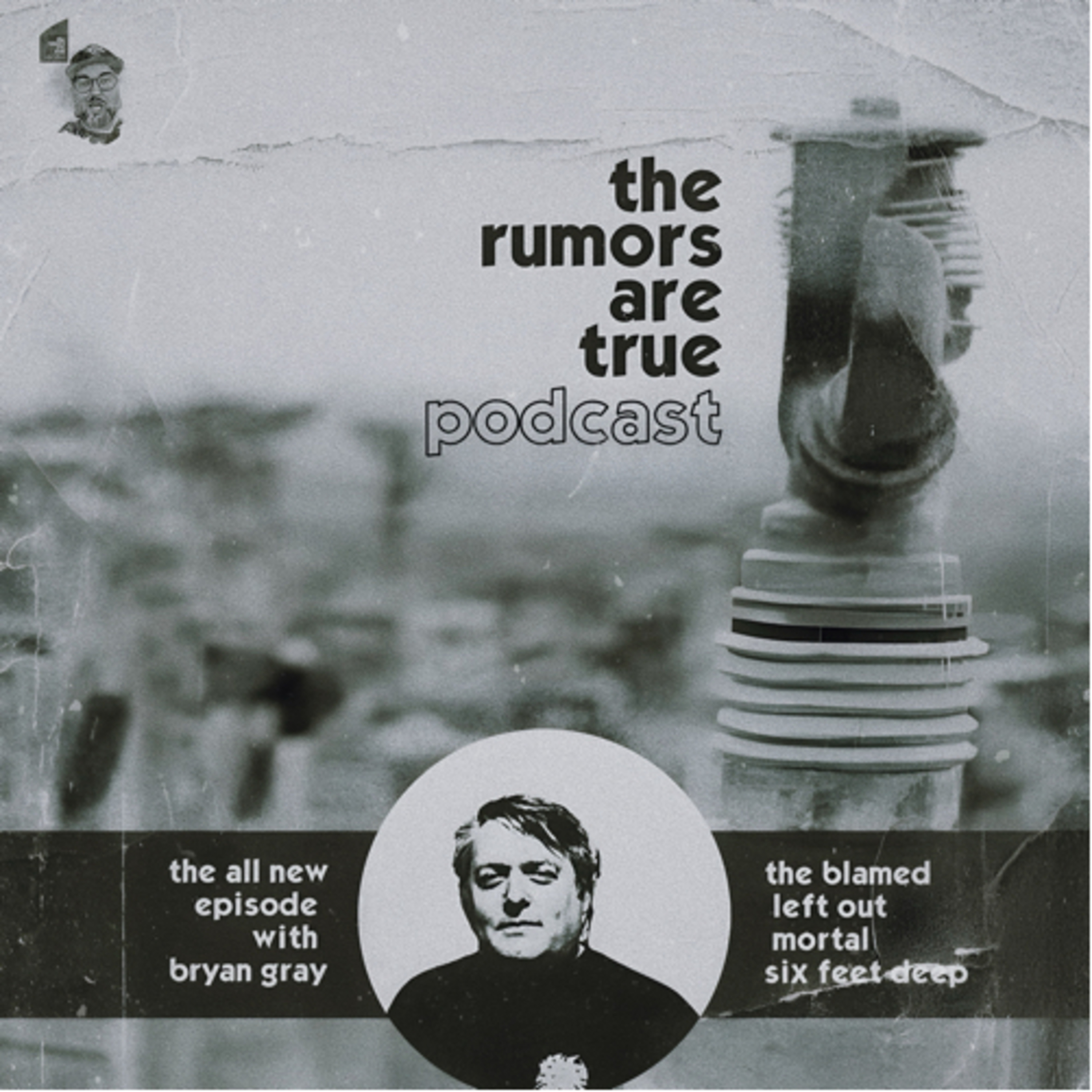 Bryan Gray (The Blamed, Left Out, Mortal, Six Feet Deep, The Satire) episode artwork