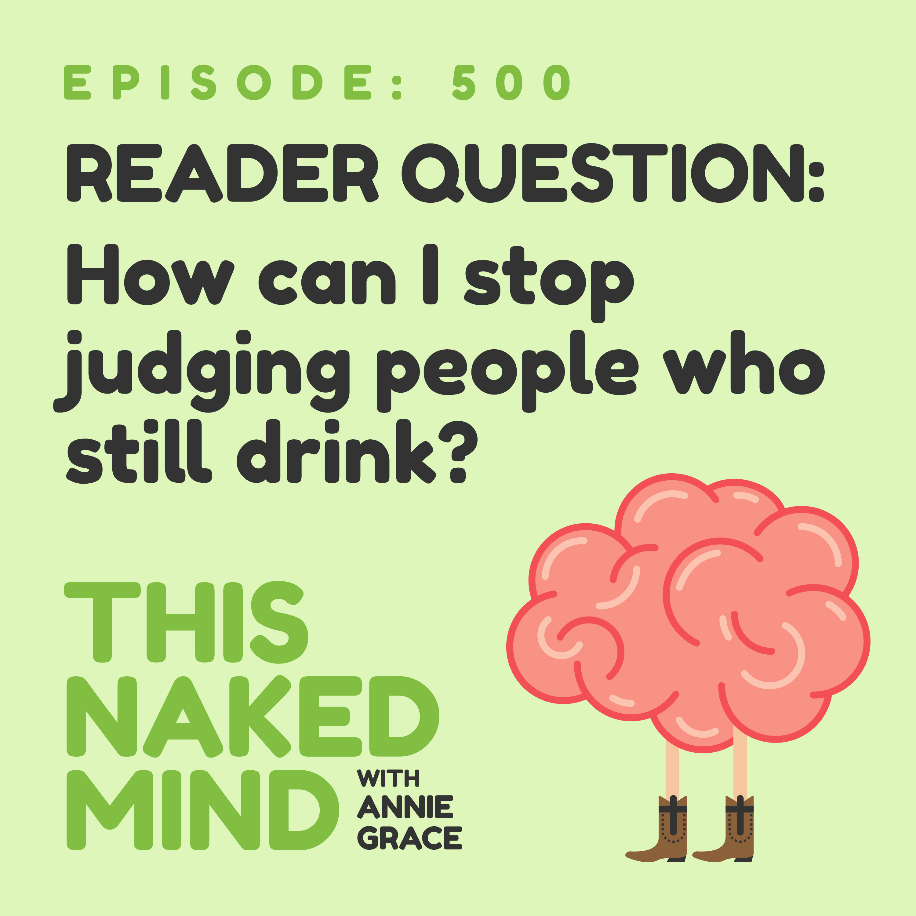EP 500: Reader Question - How can I stop judging people who still drink?