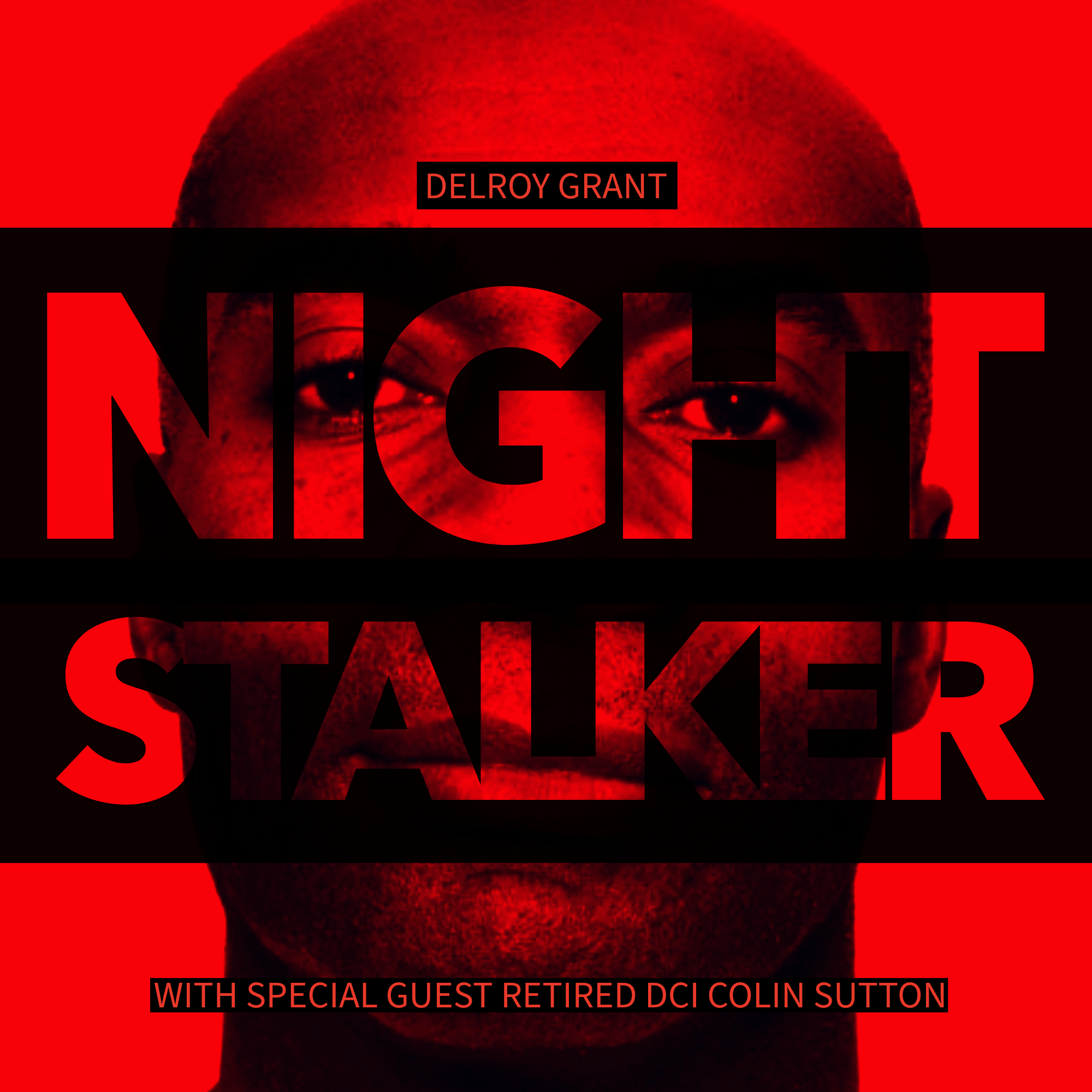 Delroy Grant: The Night Stalker - Inside the 17 Year Reign of Terror - Part 1