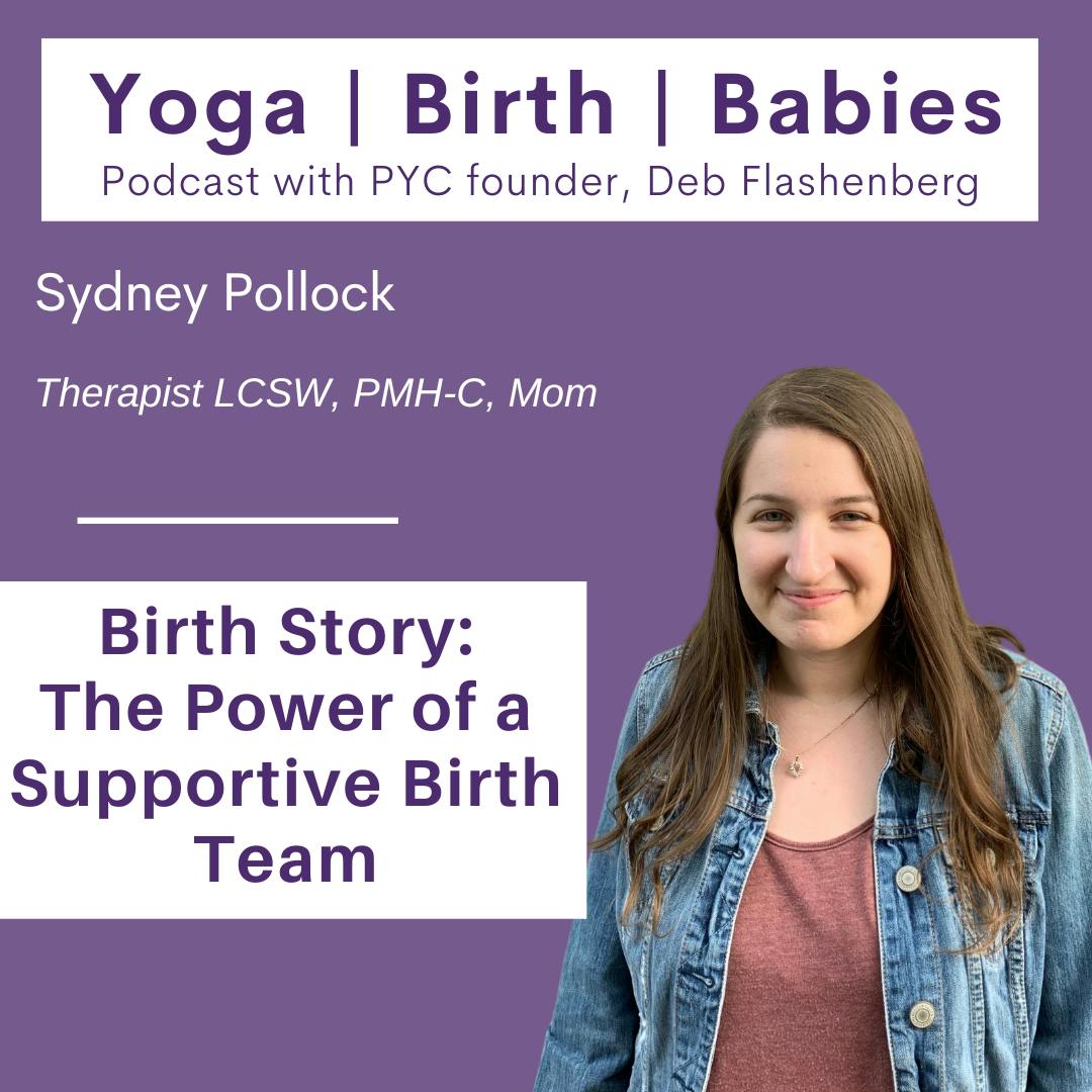 Birth Story: The Power of a Supportive Birth Team with Sydney Pollock LCSW, PMH-C