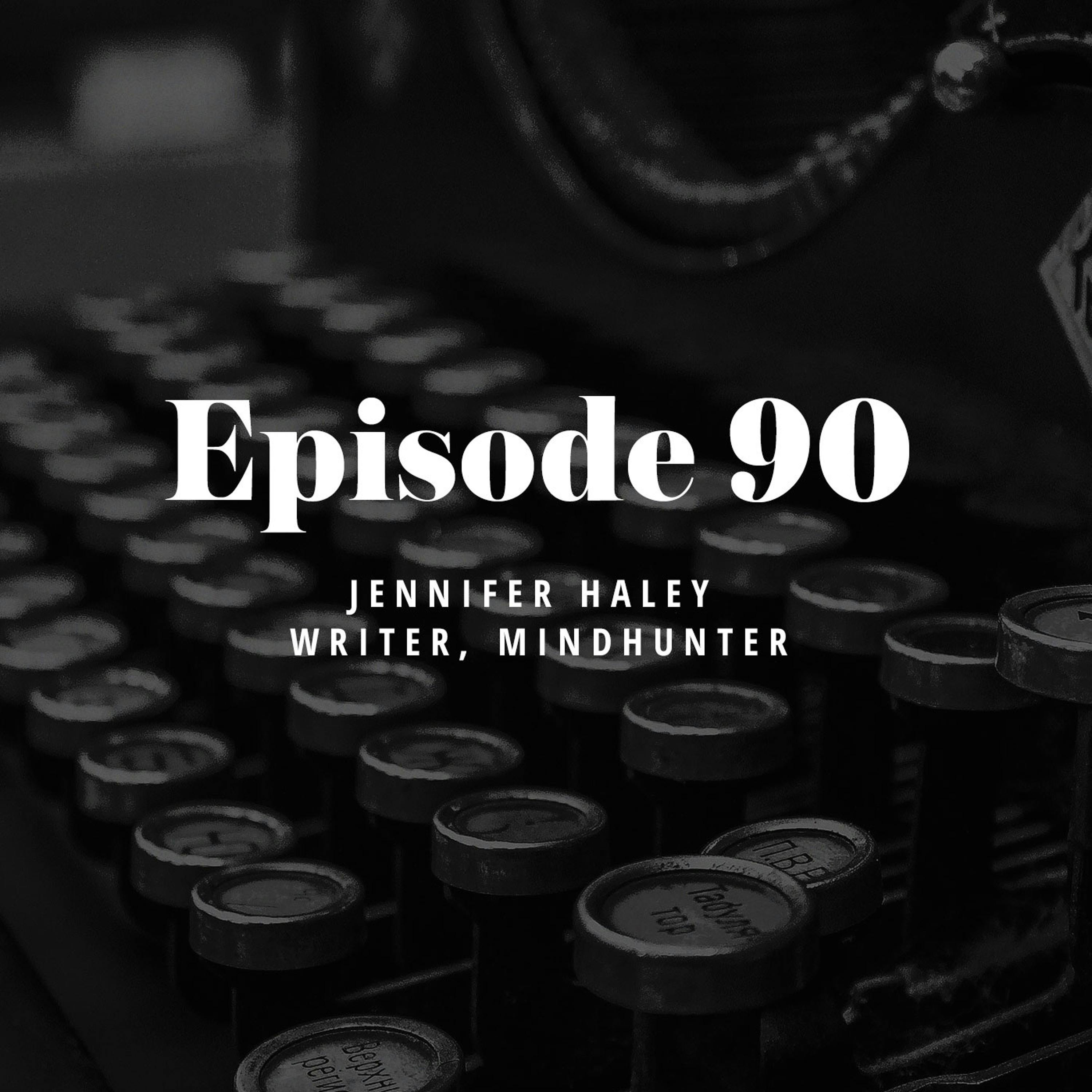 Episode 90: Jennifer Haley – Writer, Mindhunter