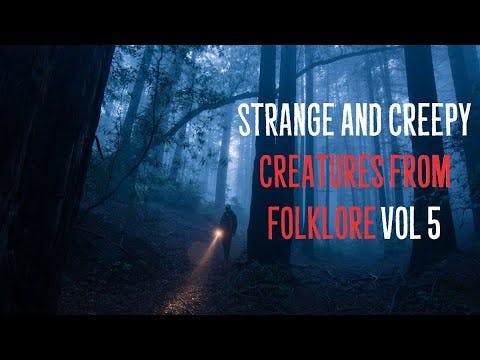 Strange and Creepy Creatures from Folklore vol 5 Strange and Creepy Creatures from Folklore vol 5