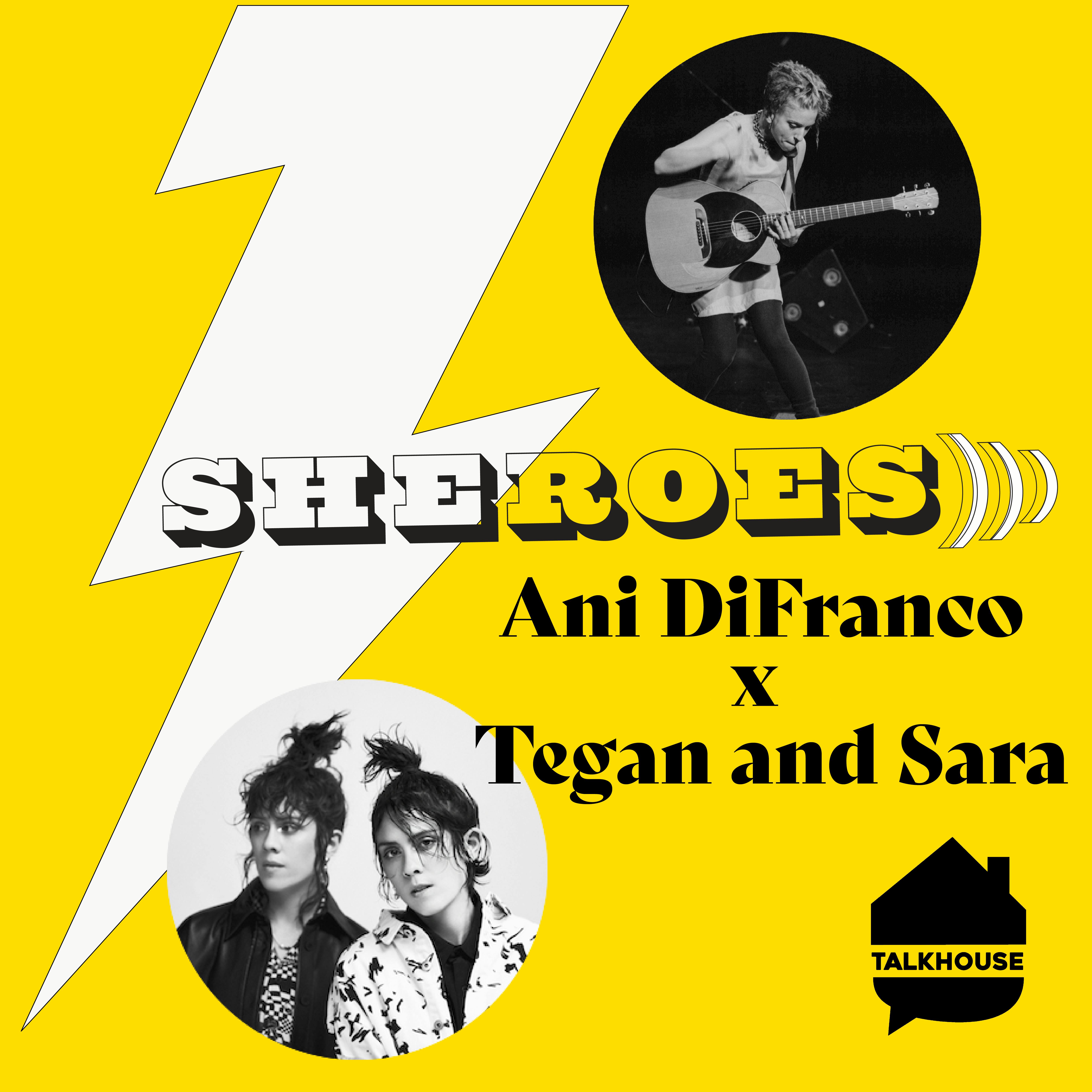 SHEROES x SHEROES: Ani DiFranco x Tegan and Sara