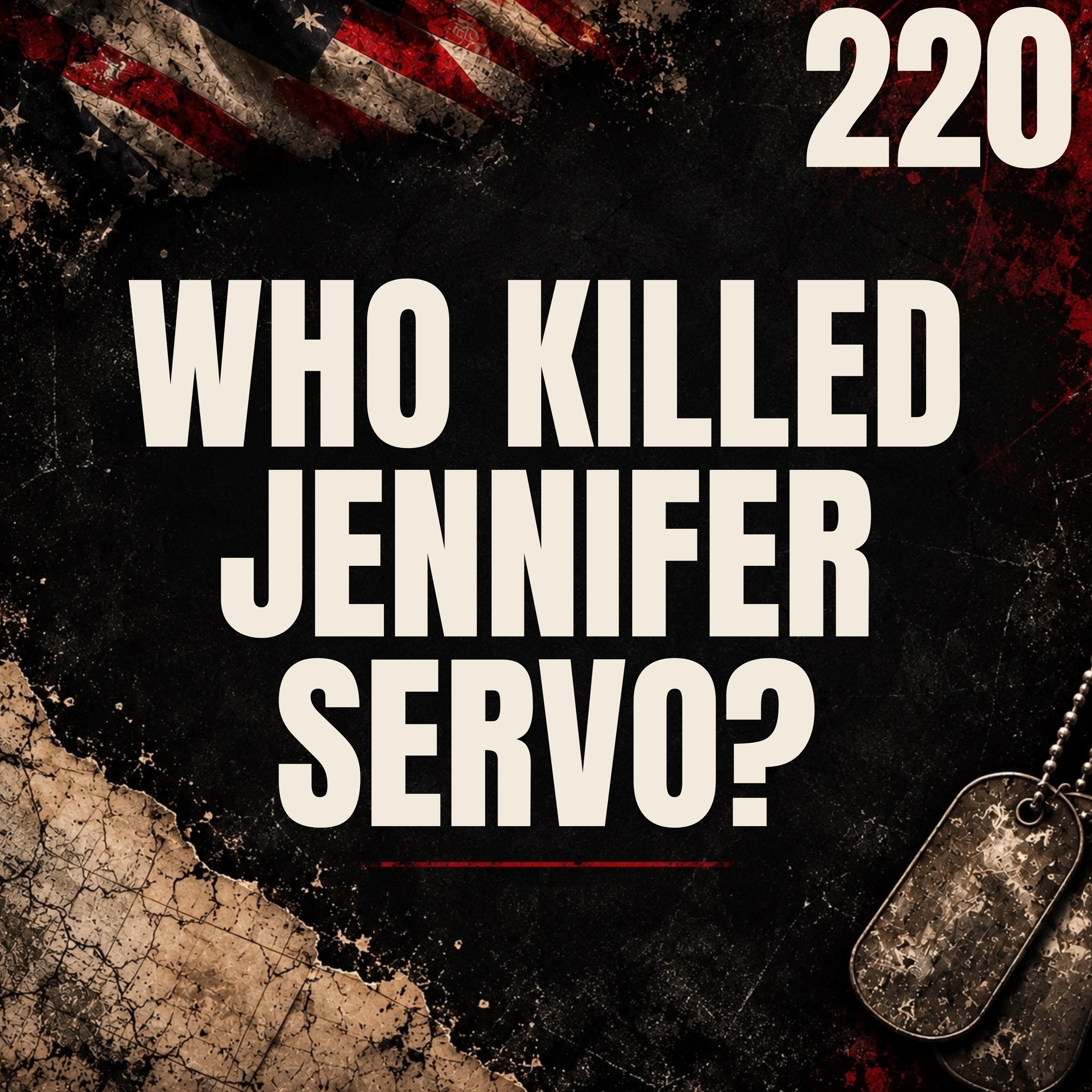 220 || Who Killed Jennifer Servo?