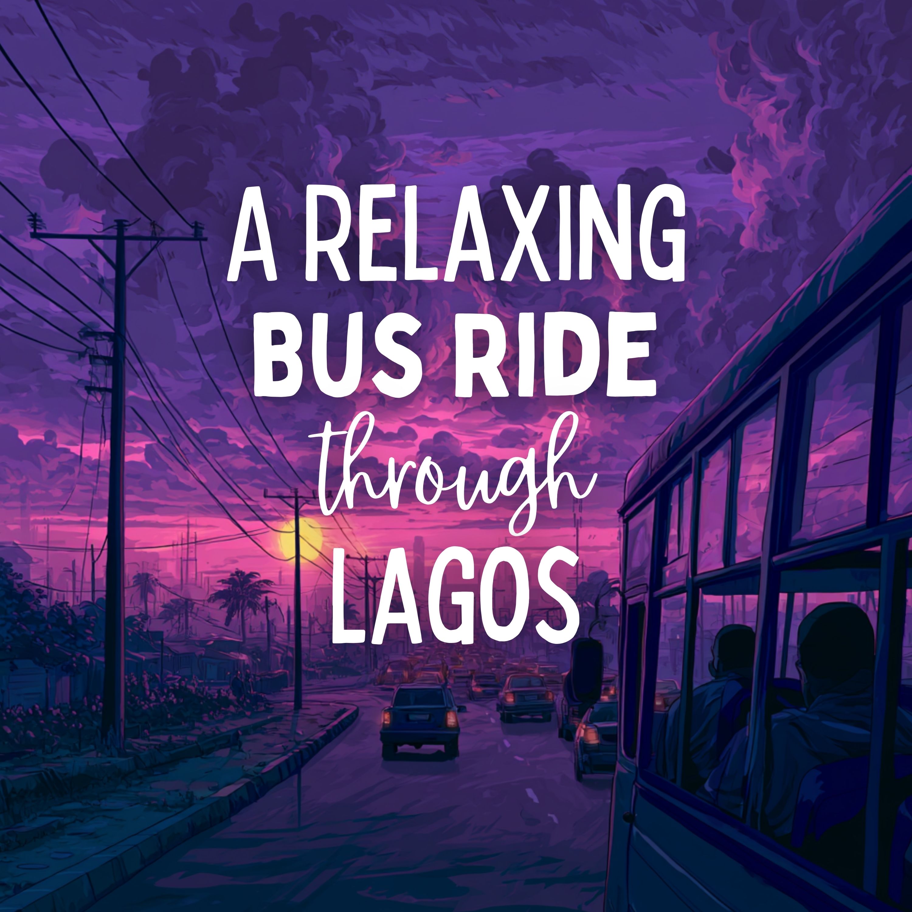 A Relaxing Bus Ride through Lagos (Nigeria #1)